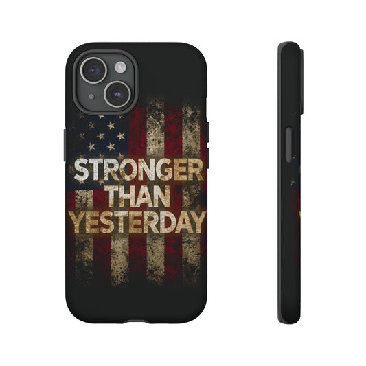 Patriotic Phone Case - Stronger Than Yesterday Print - Against a Vintage American Flag Background - Gift for Veterans, Motivational Quote, USA Pride, Independence Day