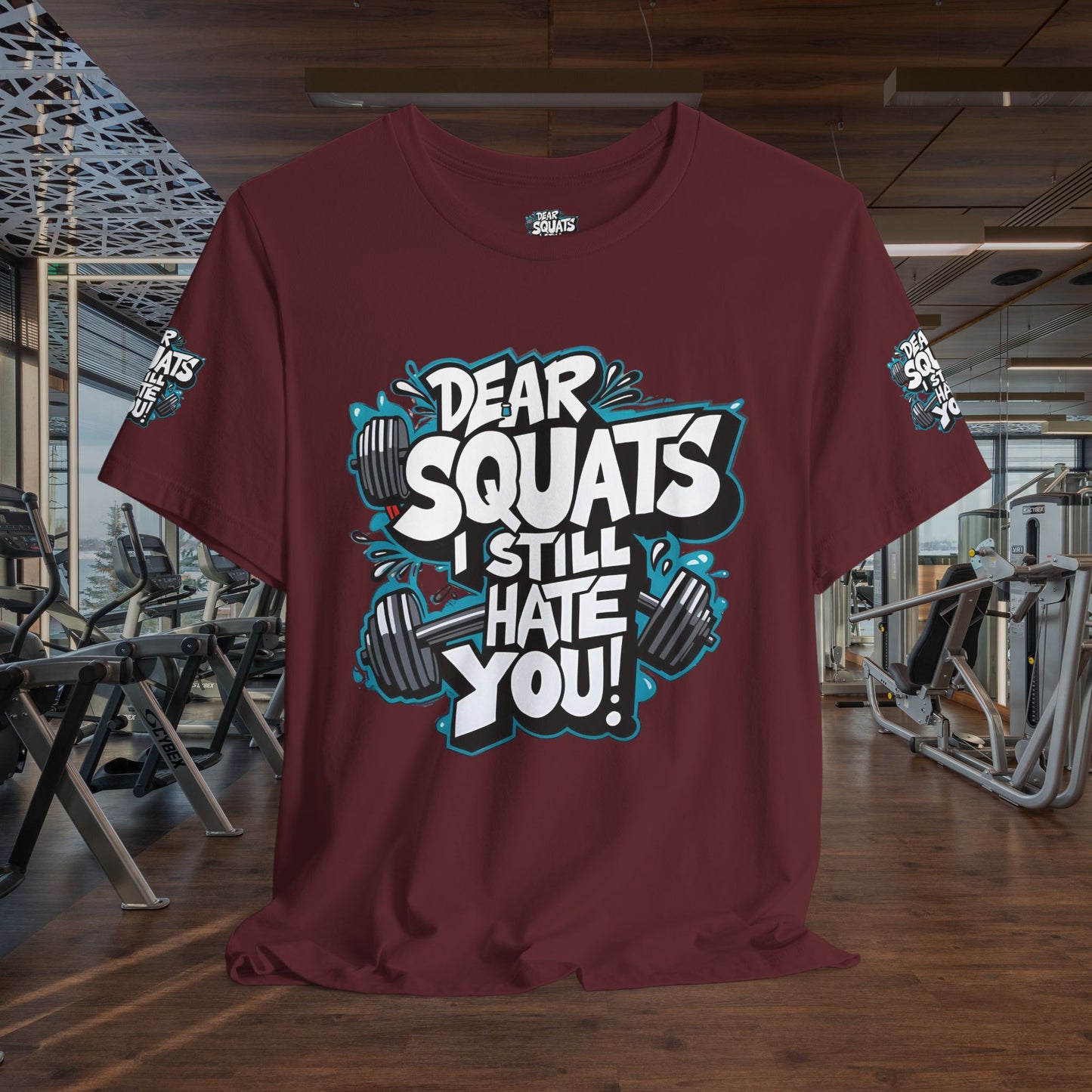 Fit & Fun Unisex Tee - 'Dear Squats, I Still Hate You!'