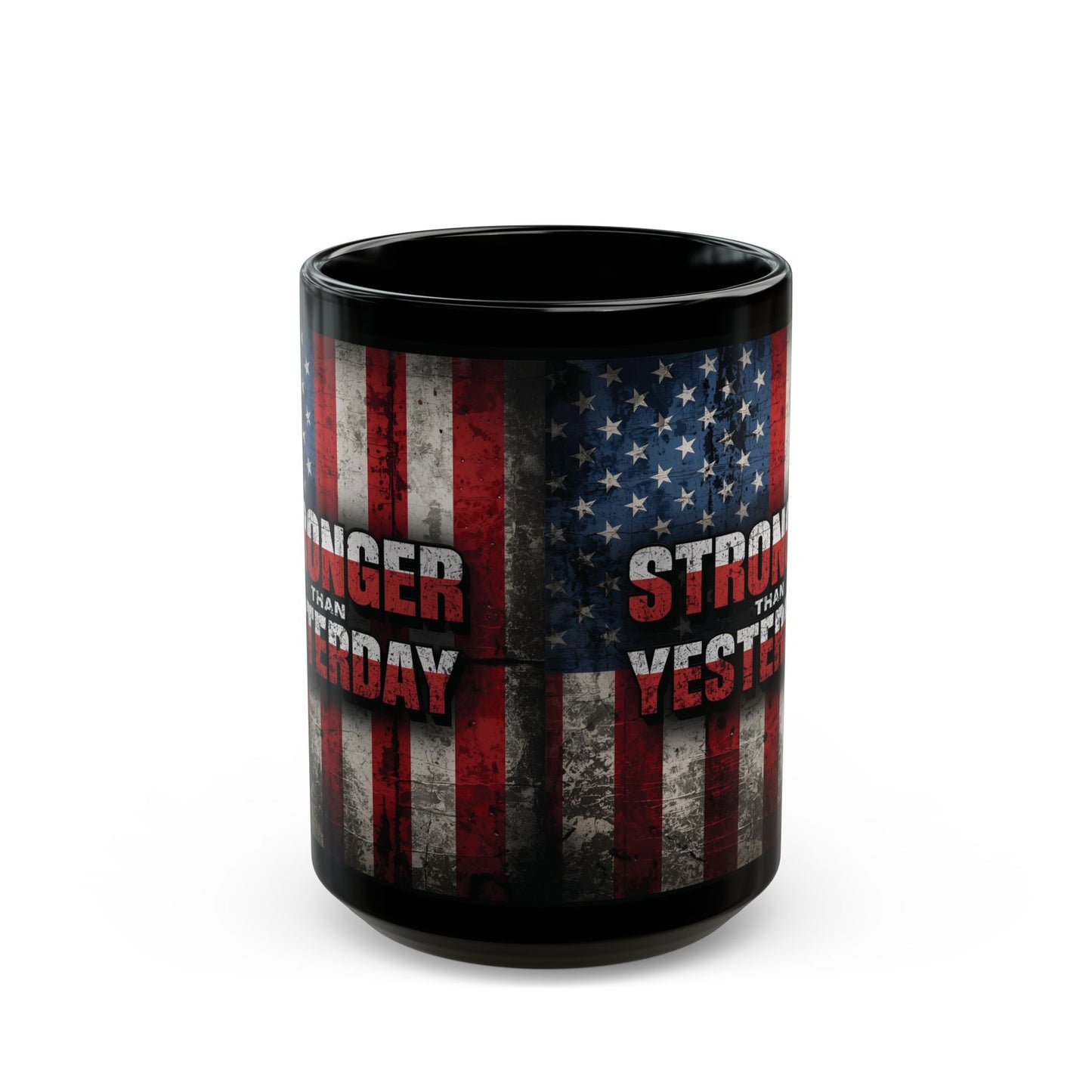 Stronger Than Yesterday Mug - Motivational Patriotic Mug | Ideal Gift for Veterans, Independence Day, Fitness Enthusiasts, Coffee Lovers, Black Mug (11oz, 15oz)