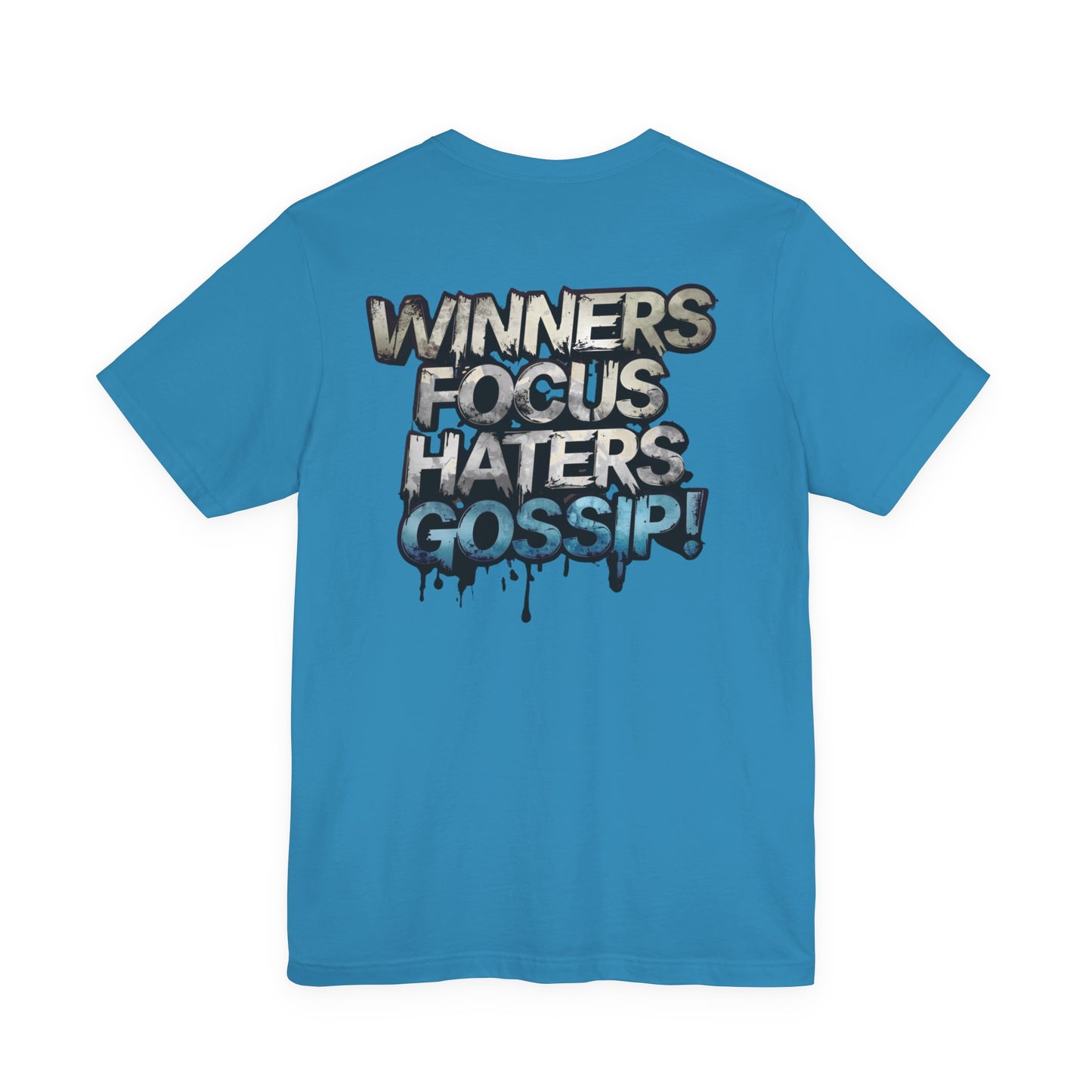 Winners Focus Haters Gossip! Tee - Motivational Graphic Shirt - Unisex Tee for Casual Wear - Gift for Friends - Streetwear Fashion