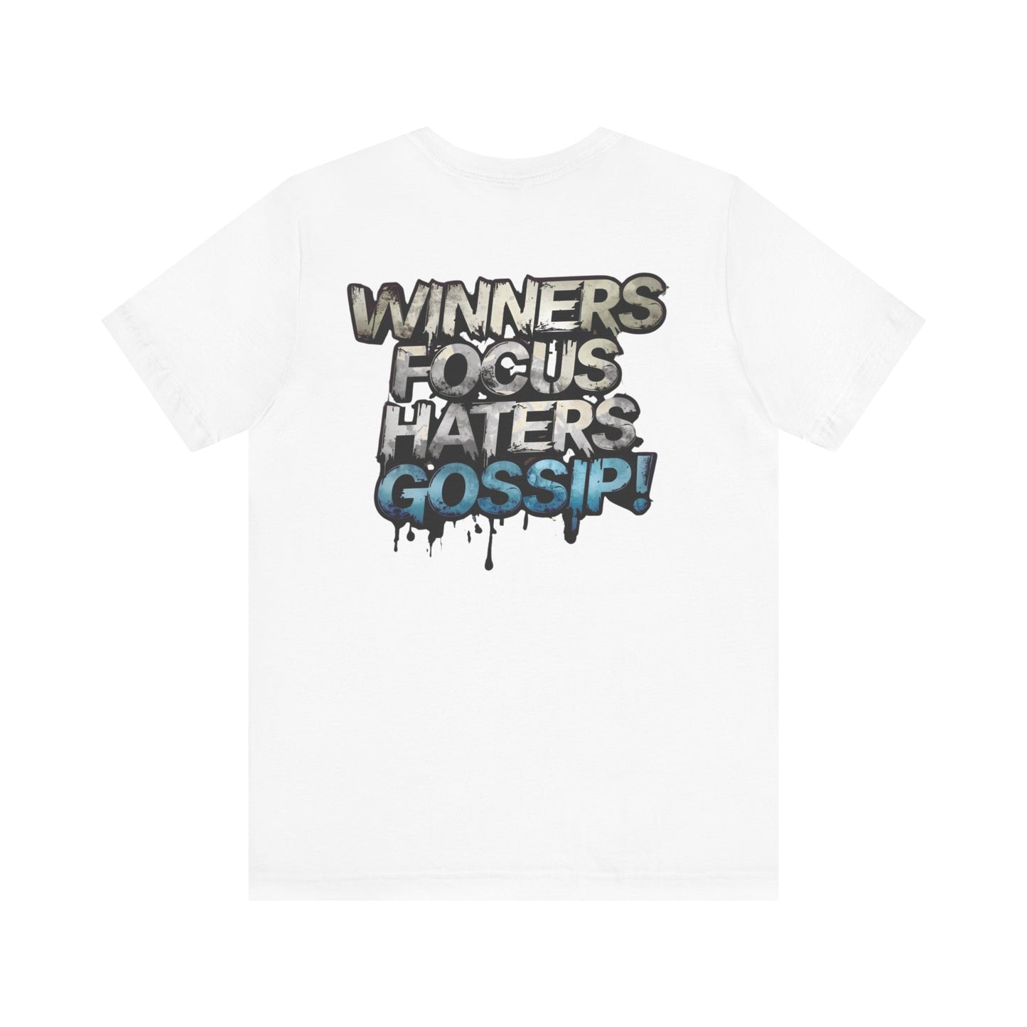 Winners Focus Haters Gossip! Tee - Motivational Graphic Shirt - Unisex Tee for Casual Wear - Gift for Friends - Streetwear Fashion