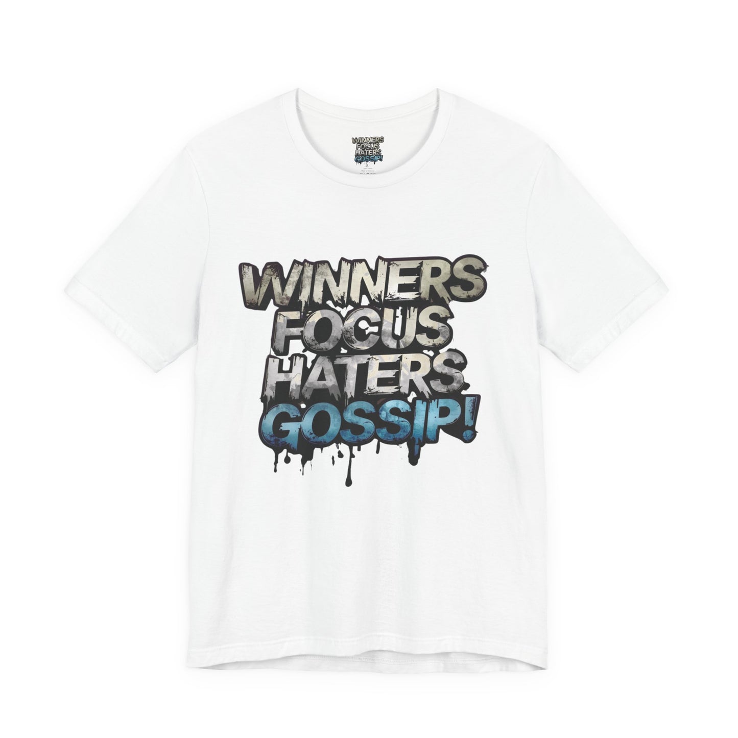 Winners Focus Haters Gossip! Tee - Motivational Graphic Shirt - Unisex Tee for Casual Wear - Gift for Friends - Streetwear Fashion