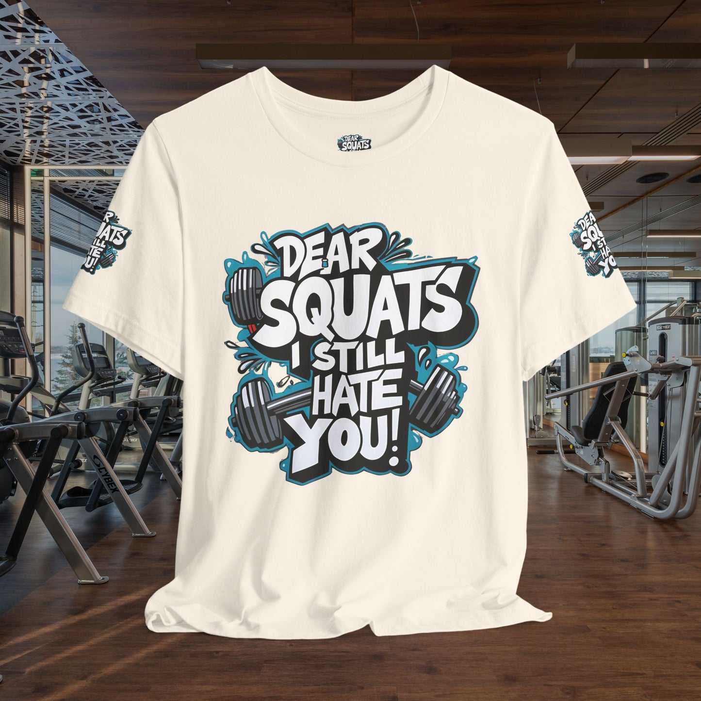Fit & Fun Unisex Tee - 'Dear Squats, I Still Hate You!'