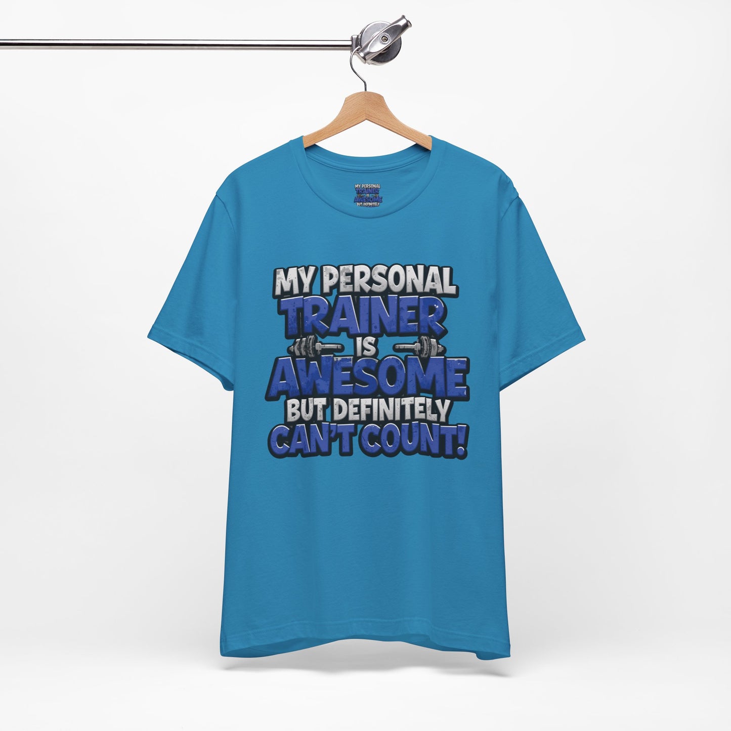 Funny - My Personal Trainer Is Awesome But Definitely Can’t Count! Tee - Great Gift for Fitness Lovers - Gym Humor Shirt - Workout Apparel - Personal Trainer Gift - Fitness Motivation Tee - XS - 4XL