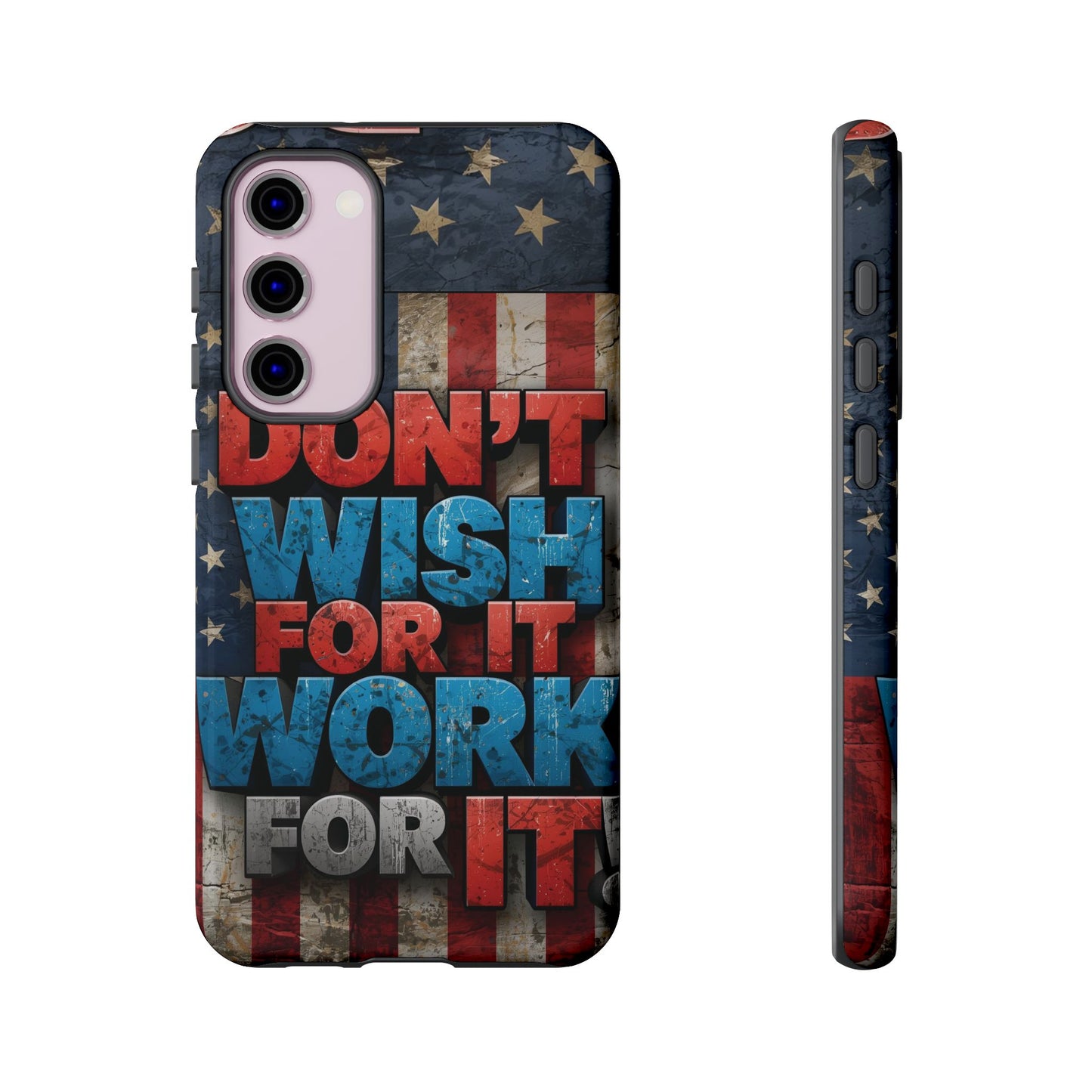 Motivational Phone Case - Don't Wish for It, Work for It | Patriotic Design, Gift for Fitness Lovers, USA Flag, Inspirational Decor
