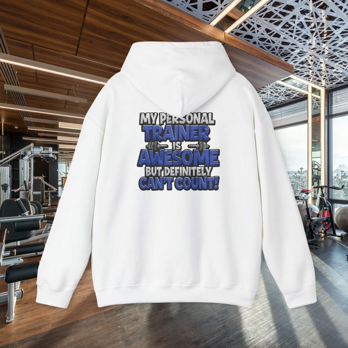 Fitness Humor Hoodie - My Personal Trainer Is Awesome But Definitely Can’t Count! Unisex Heavy Blend™ Hooded Sweatshirt - GYM Sweatshirt - Workout Apparel -