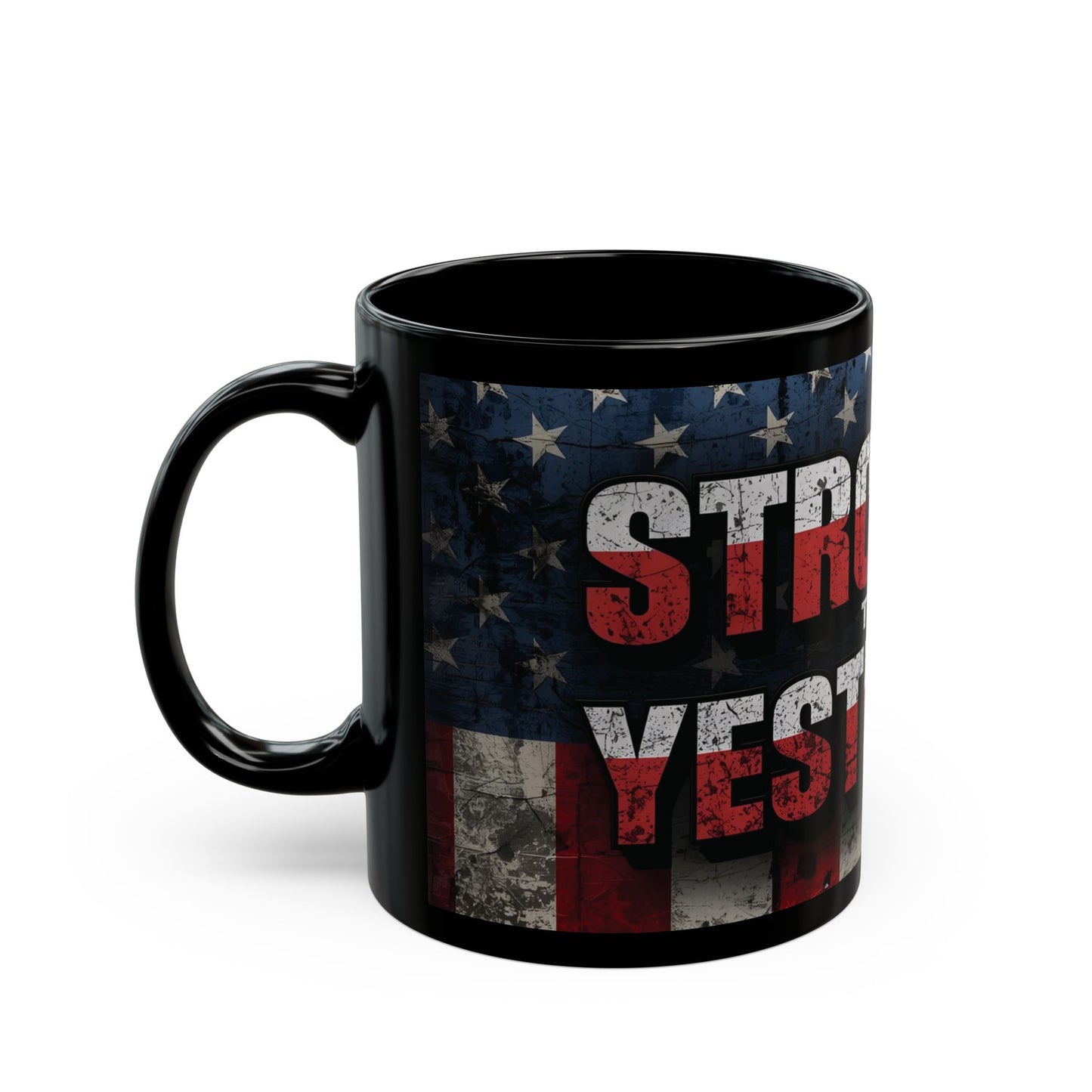 Motivational Black Mug - Stronger Than Yesterday - Coffee Lover Gift, Fitness Enthusiast Mug, Patriotic Décor, Inspirational