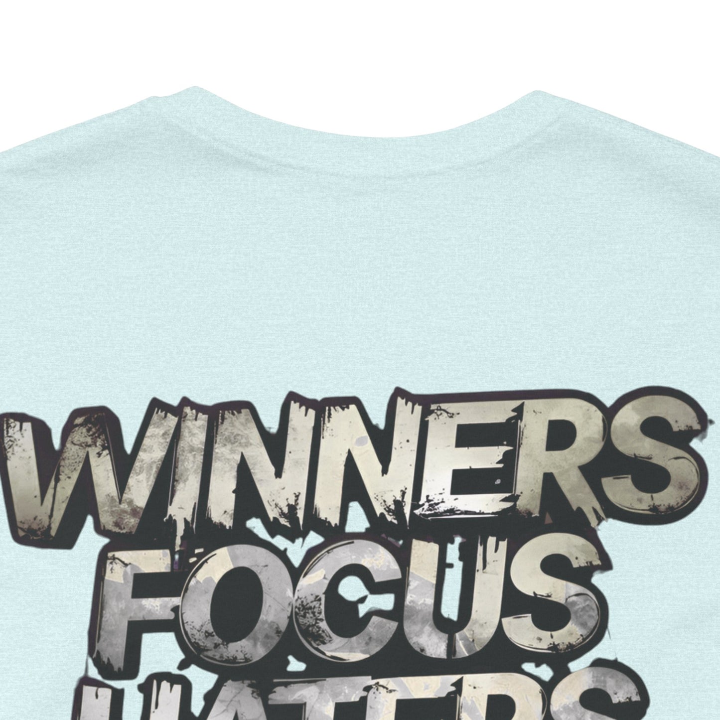 Winners Focus Haters Gossip! Tee - Motivational Graphic Shirt - Unisex Tee for Casual Wear - Gift for Friends - Streetwear Fashion