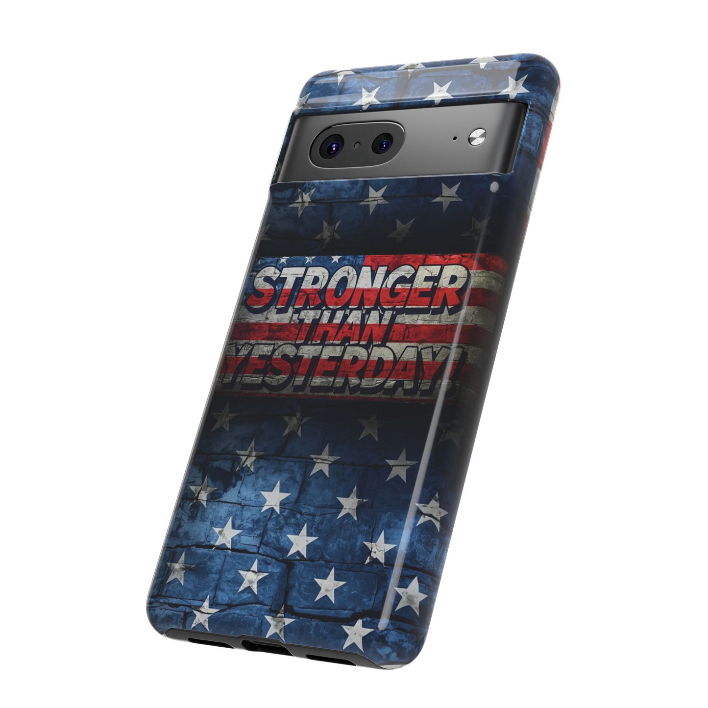Patriotic Phone Case - Stronger Than Yesterday!, American Flag Design, Gift for Military, Independence Day, Motivational Decor, Tough Cases