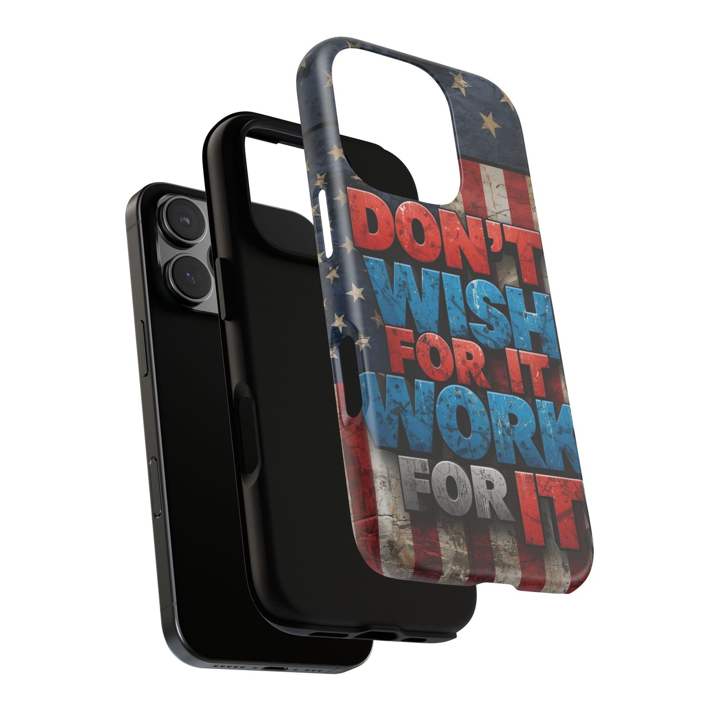 Motivational Phone Case - Don't Wish for It, Work for It | Patriotic Design, Gift for Fitness Lovers, USA Flag, Inspirational Decor