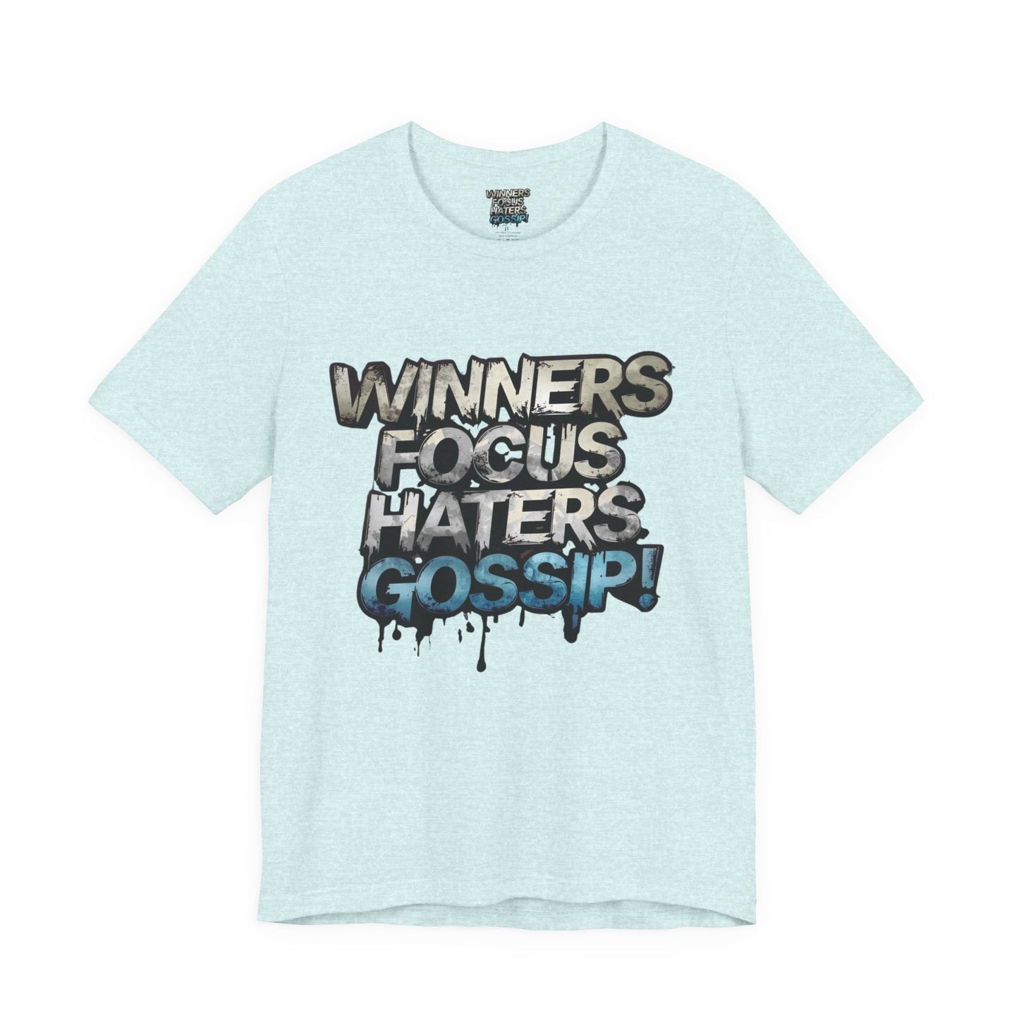 Winners Focus Haters Gossip! Tee - Motivational Graphic Shirt - Unisex Tee for Casual Wear - Gift for Friends - Streetwear Fashion