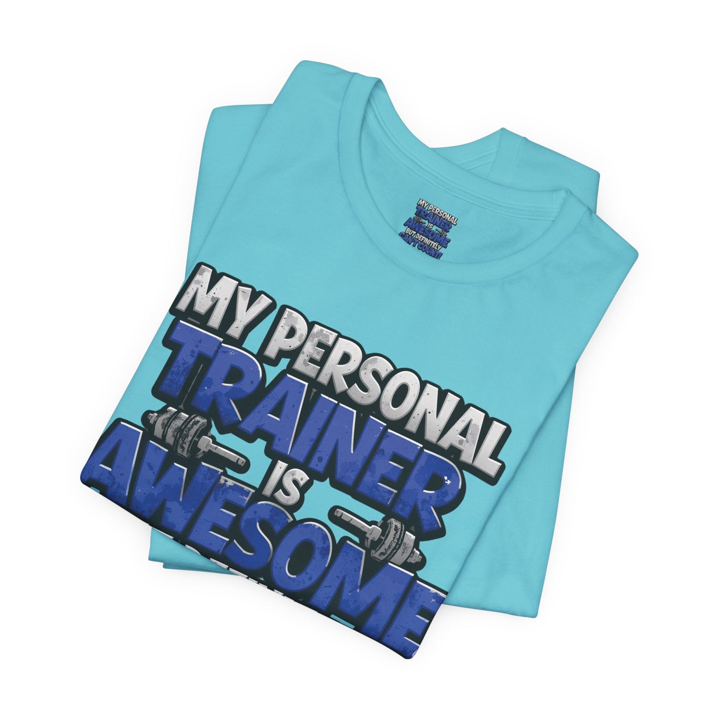 Funny - My Personal Trainer Is Awesome But Definitely Can’t Count! Tee - Great Gift for Fitness Lovers - Gym Humor Shirt - Workout Apparel - Personal Trainer Gift - Fitness Motivation Tee - XS - 4XL