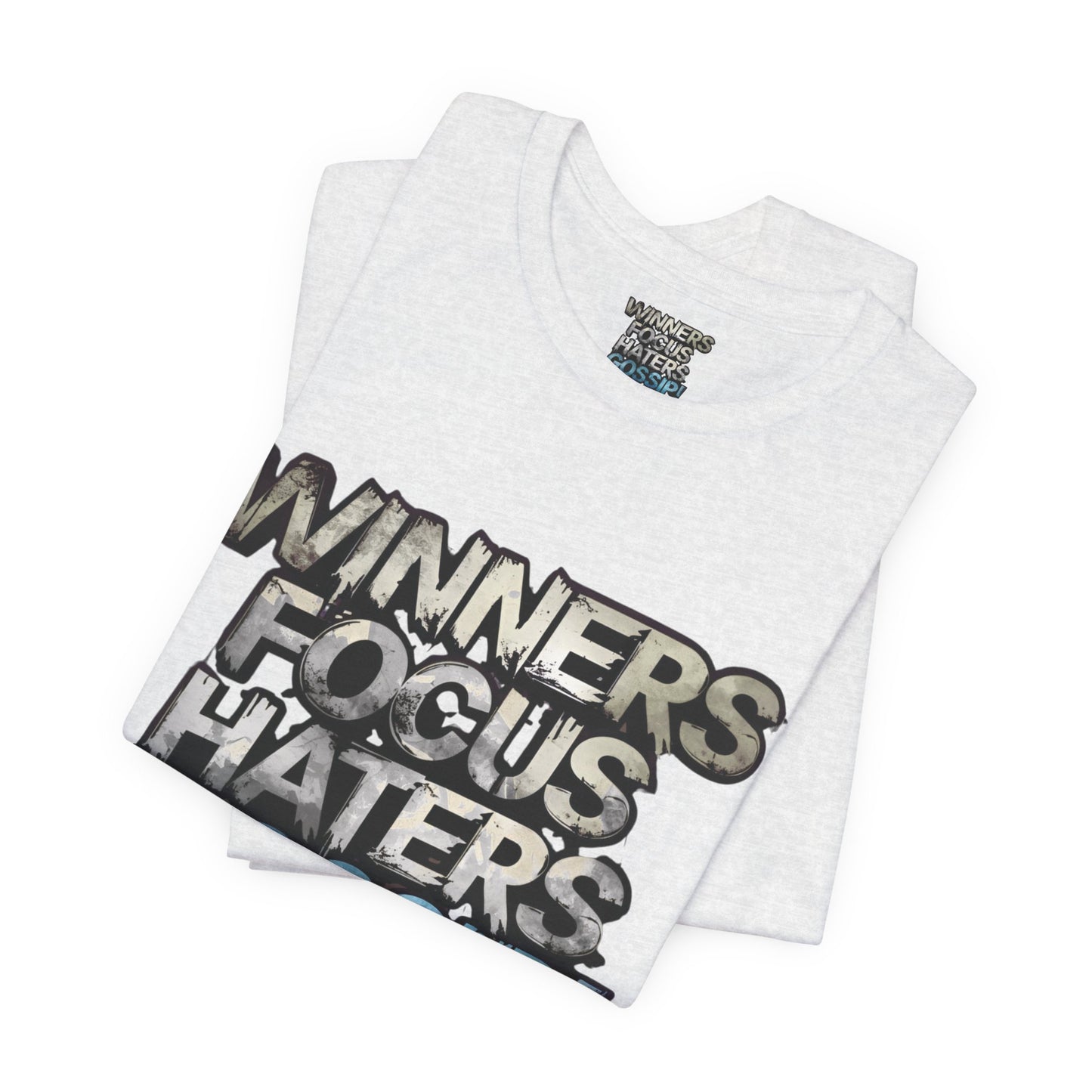 Winners Focus Haters Gossip! Tee - Motivational Graphic Shirt - Unisex Tee for Casual Wear - Gift for Friends - Streetwear Fashion