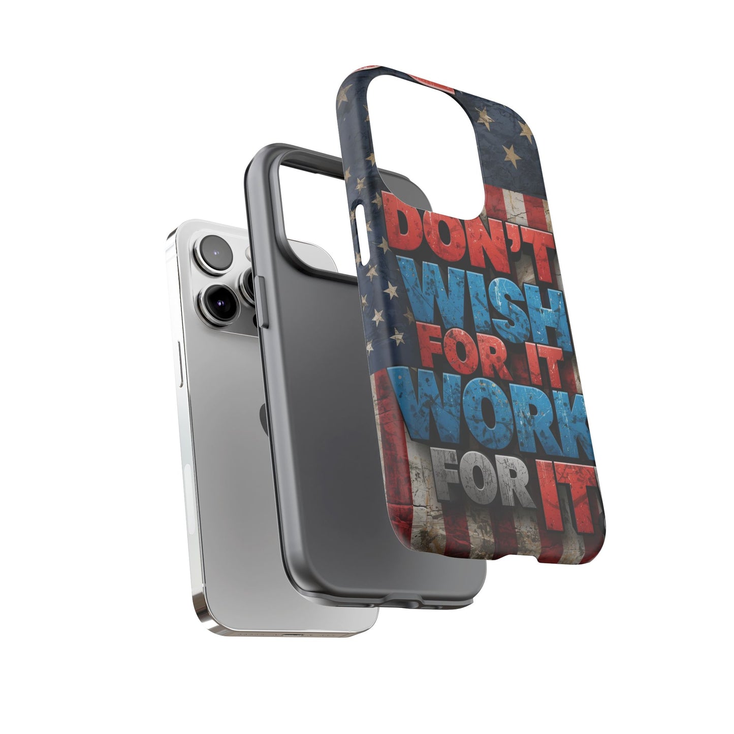 Motivational Phone Case - Don't Wish for It, Work for It | Patriotic Design, Gift for Fitness Lovers, USA Flag, Inspirational Decor