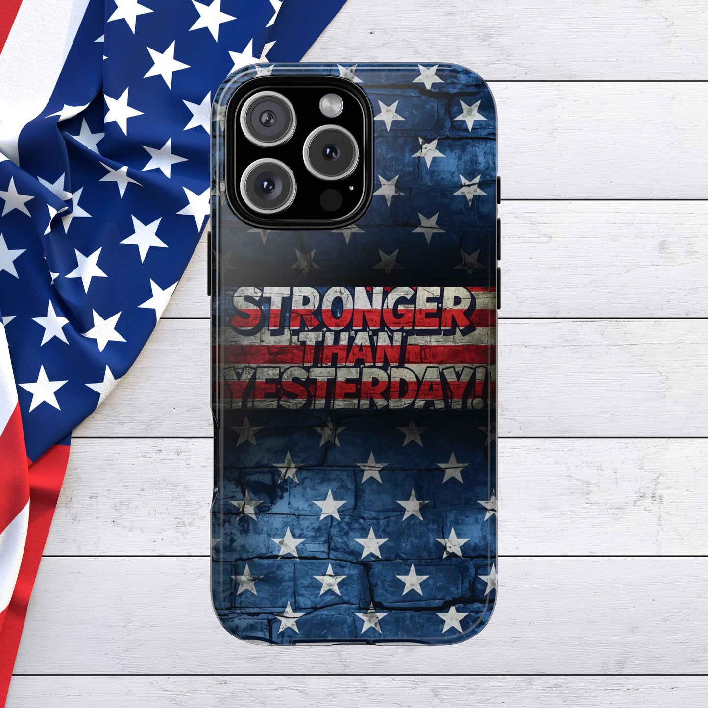 Patriotic Phone Case - Stronger Than Yesterday!, American Flag Design, Gift for Military, Independence Day, Motivational Decor, Tough Cases