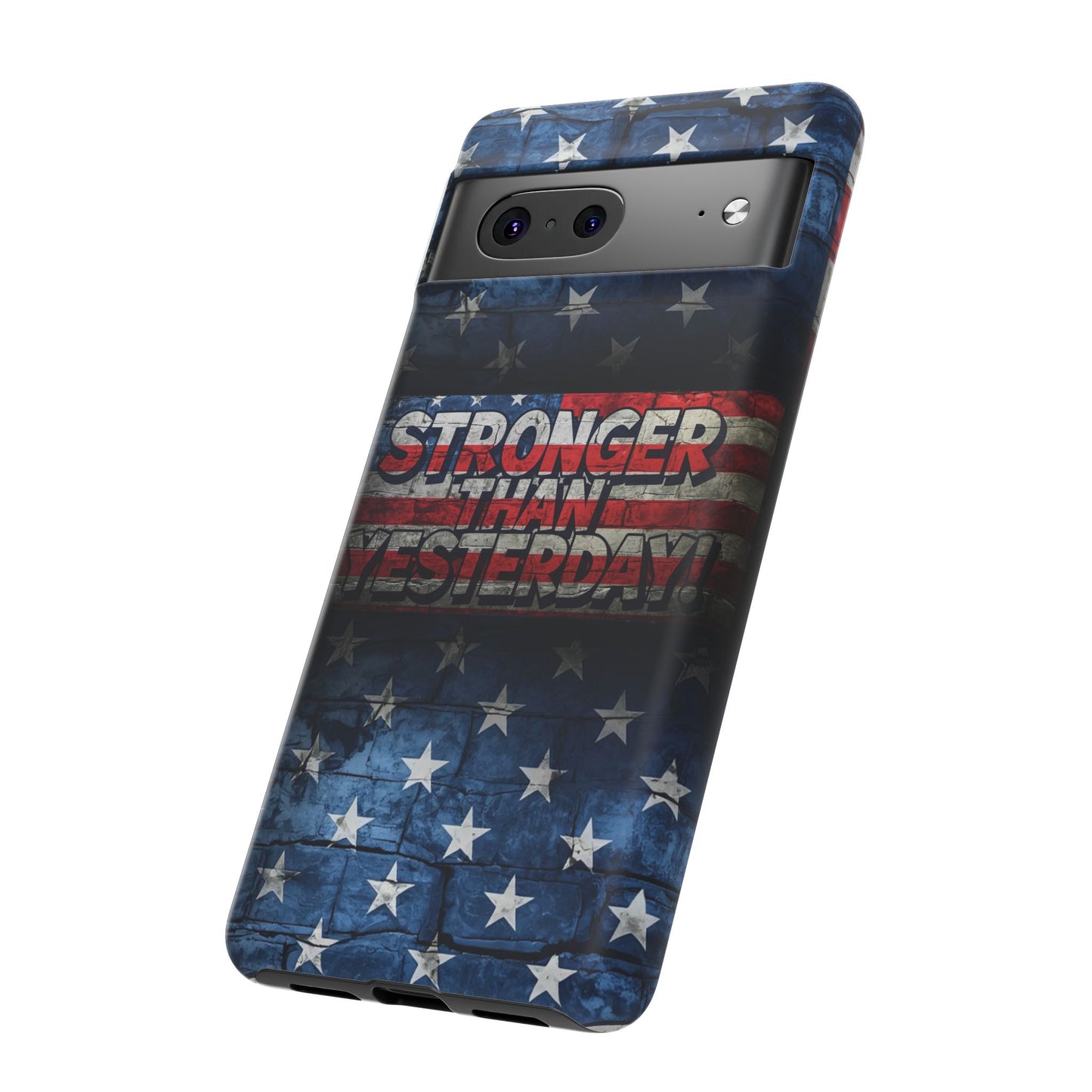 Patriotic Phone Case - Stronger Than Yesterday!, American Flag Design, Gift for Military, Independence Day, Motivational Decor, Tough Cases