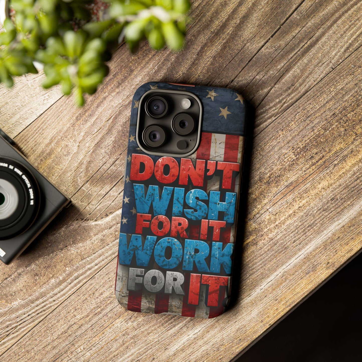 Motivational Phone Case - Don't Wish for It, Work for It | Patriotic Design, Gift for Fitness Lovers, USA Flag, Inspirational Decor