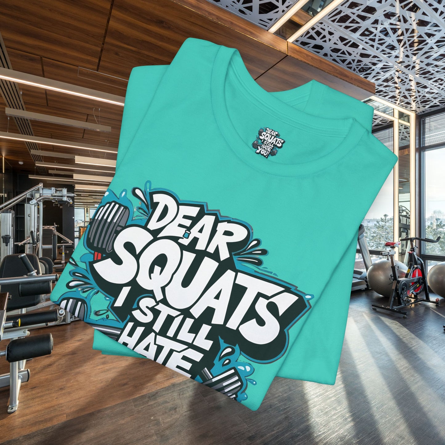 Fit & Fun Unisex Tee - 'Dear Squats, I Still Hate You!'