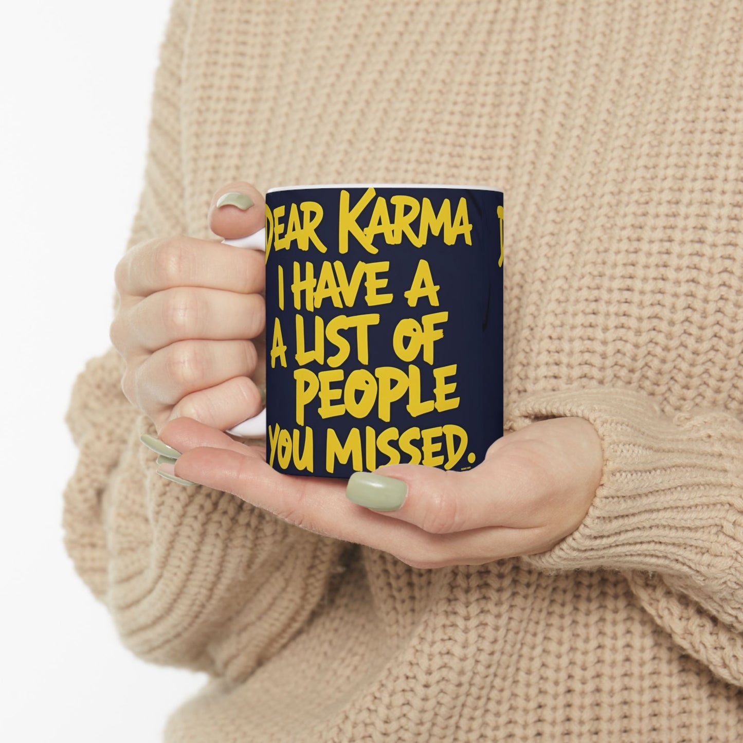π₯ White Ceramic Mug π₯ Dear Karma I Have A List Of People You Missed Print π₯ Design π₯ Sizes π₯ 11oz.π₯ and π₯ 15oz. π₯ Microwave & Dishwasher Safeπ₯