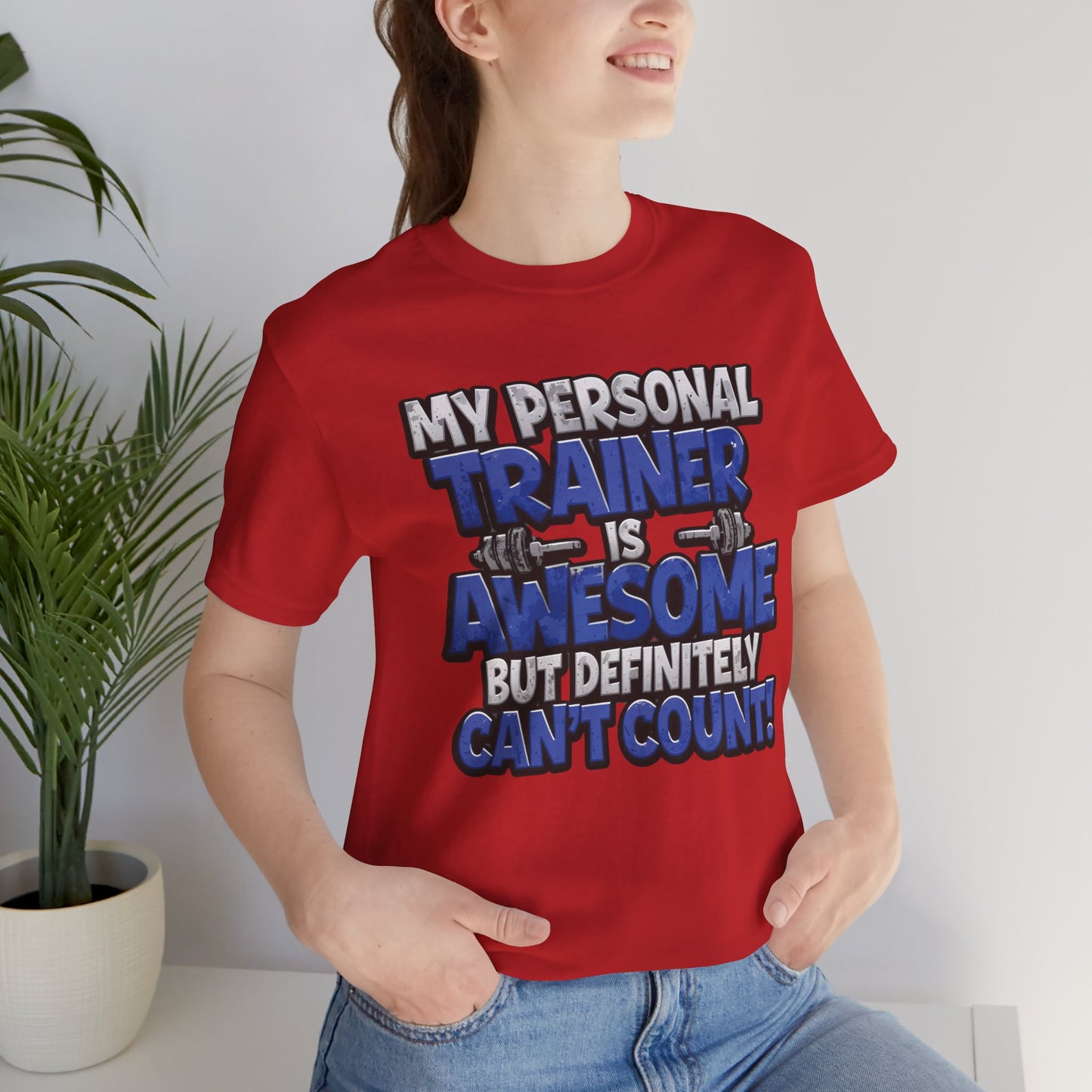 Funny - My Personal Trainer Is Awesome But Definitely Can’t Count! Tee - Great Gift for Fitness Lovers - Gym Humor Shirt - Workout Apparel - Personal Trainer Gift - Fitness Motivation Tee - XS - 4XL