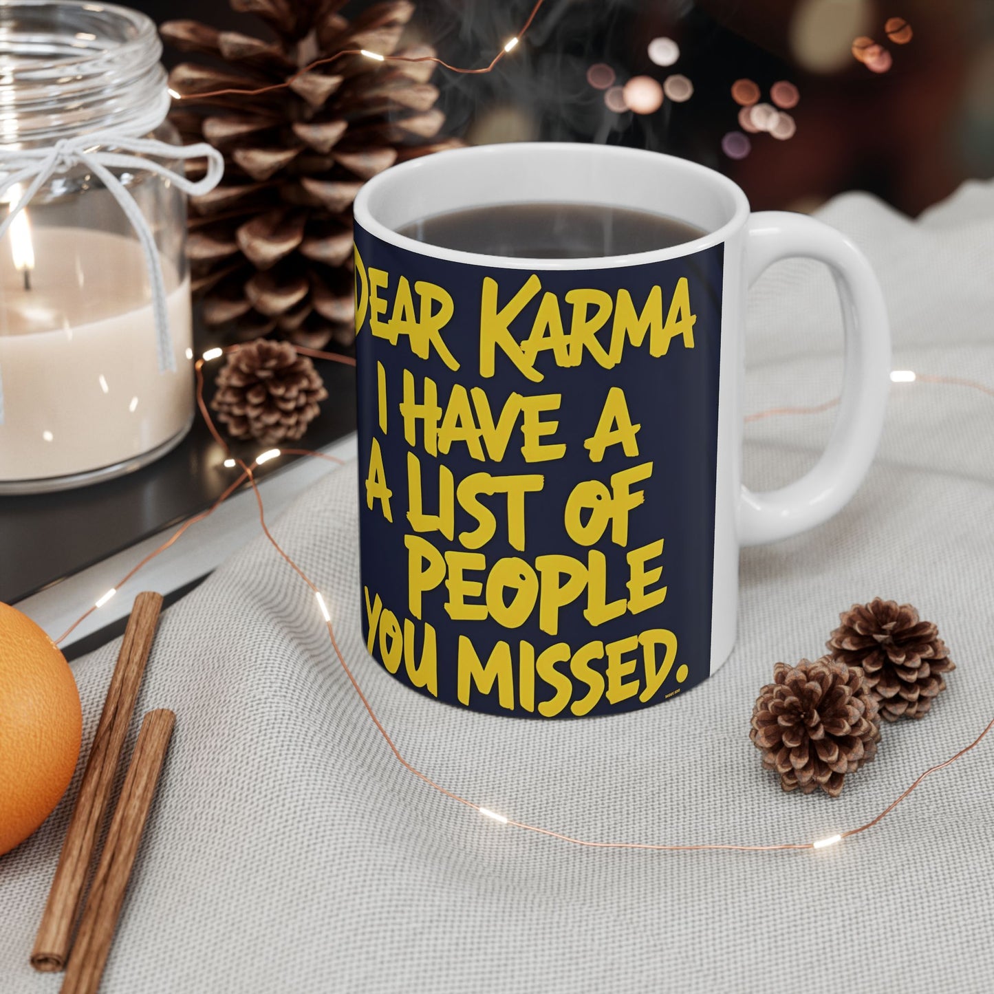 π₯ White Ceramic Mug π₯ Dear Karma I Have A List Of People You Missed Print π₯ Design π₯ Sizes π₯ 11oz.π₯ and π₯ 15oz. π₯ Microwave & Dishwasher Safeπ₯