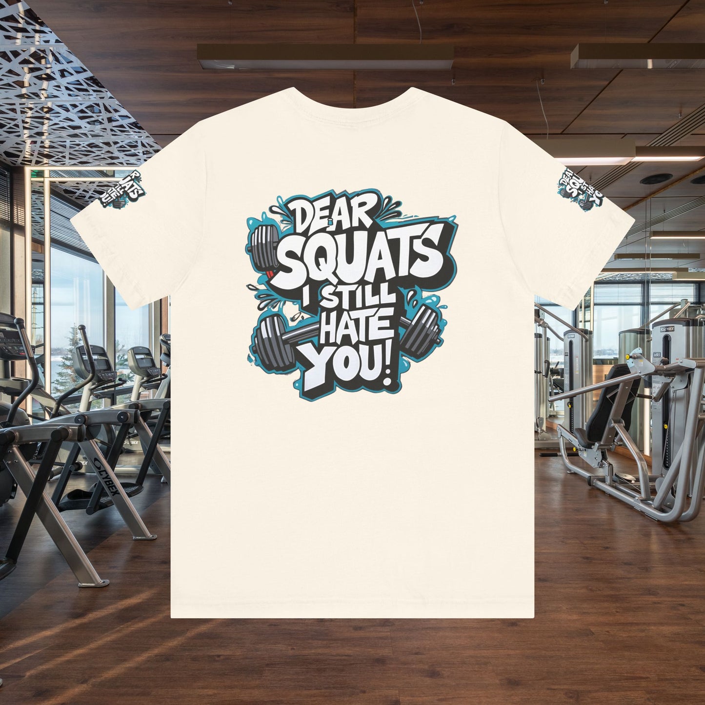 Fit & Fun Unisex Tee - 'Dear Squats, I Still Hate You!'