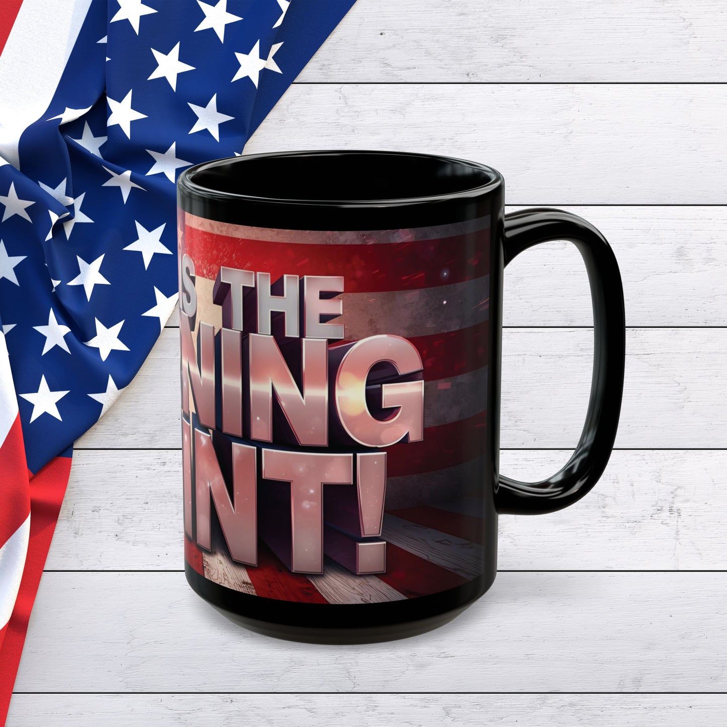 This Is The Turning Point! American Flag Backdrop Design - Sleek Motivational Ceramic Black Mug - 11oz - 15oz -