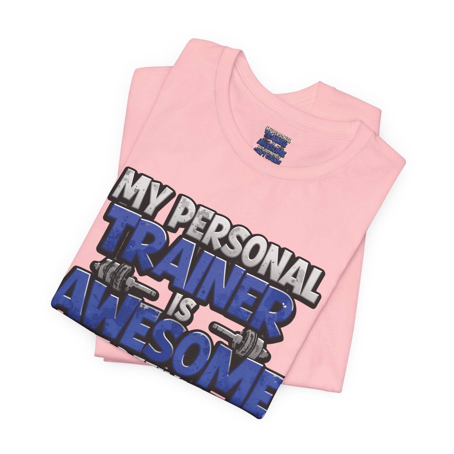 Funny - My Personal Trainer Is Awesome But Definitely Can’t Count! Tee - Great Gift for Fitness Lovers - Gym Humor Shirt - Workout Apparel - Personal Trainer Gift - Fitness Motivation Tee - XS - 4XL
