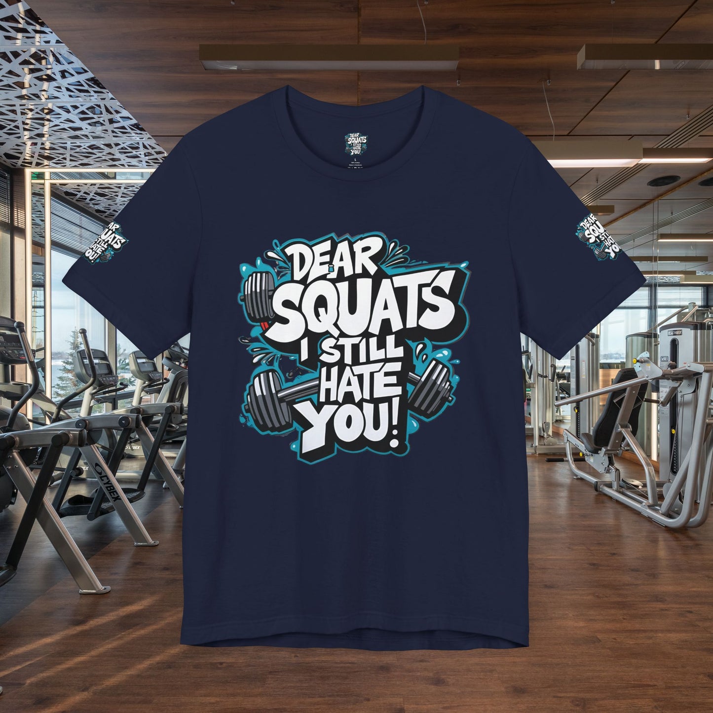 Fit & Fun Unisex Tee - 'Dear Squats, I Still Hate You!'