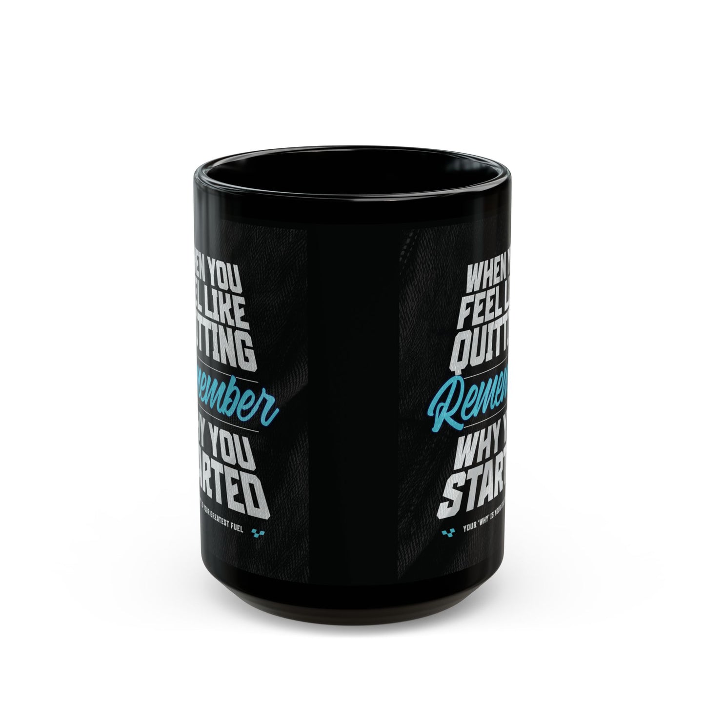 Motivational - Black Ceramic Mug - When You Feel Like Quitting Remember Why You Started Design - Sizes - 11oz - 15oz - Holiday Gift - Fitness