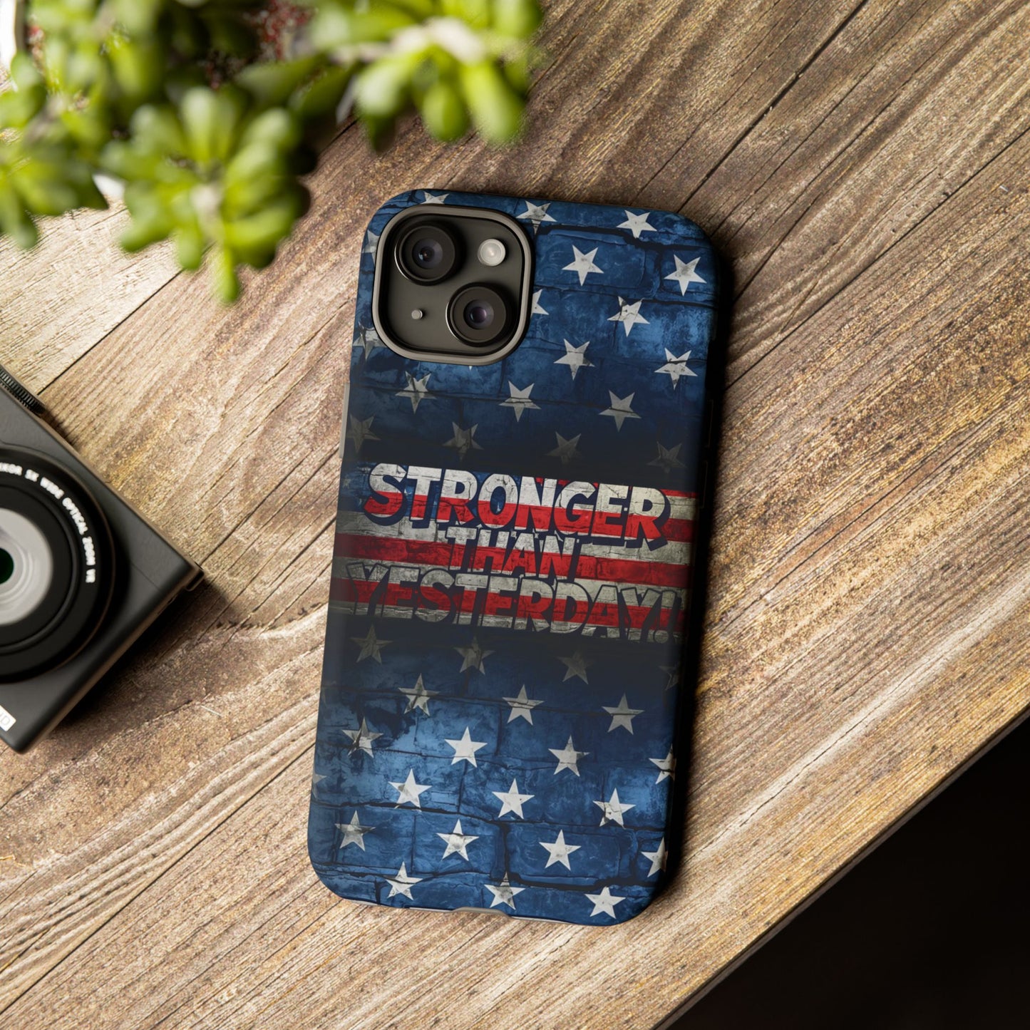 Patriotic Phone Case - Stronger Than Yesterday!, American Flag Design, Gift for Military, Independence Day, Motivational Decor, Tough Cases
