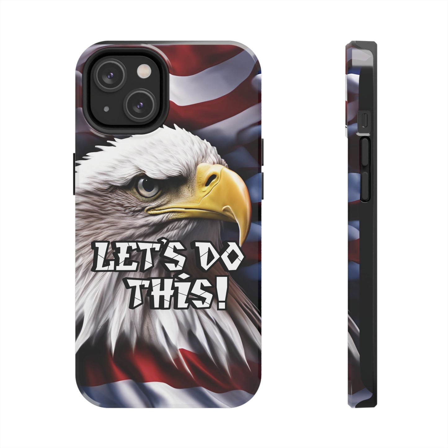 π₯ Motivational π₯ Tough Phone Case π₯ Let's Do This! π₯ Red White & Blue π₯ Bald Eagle Design π₯