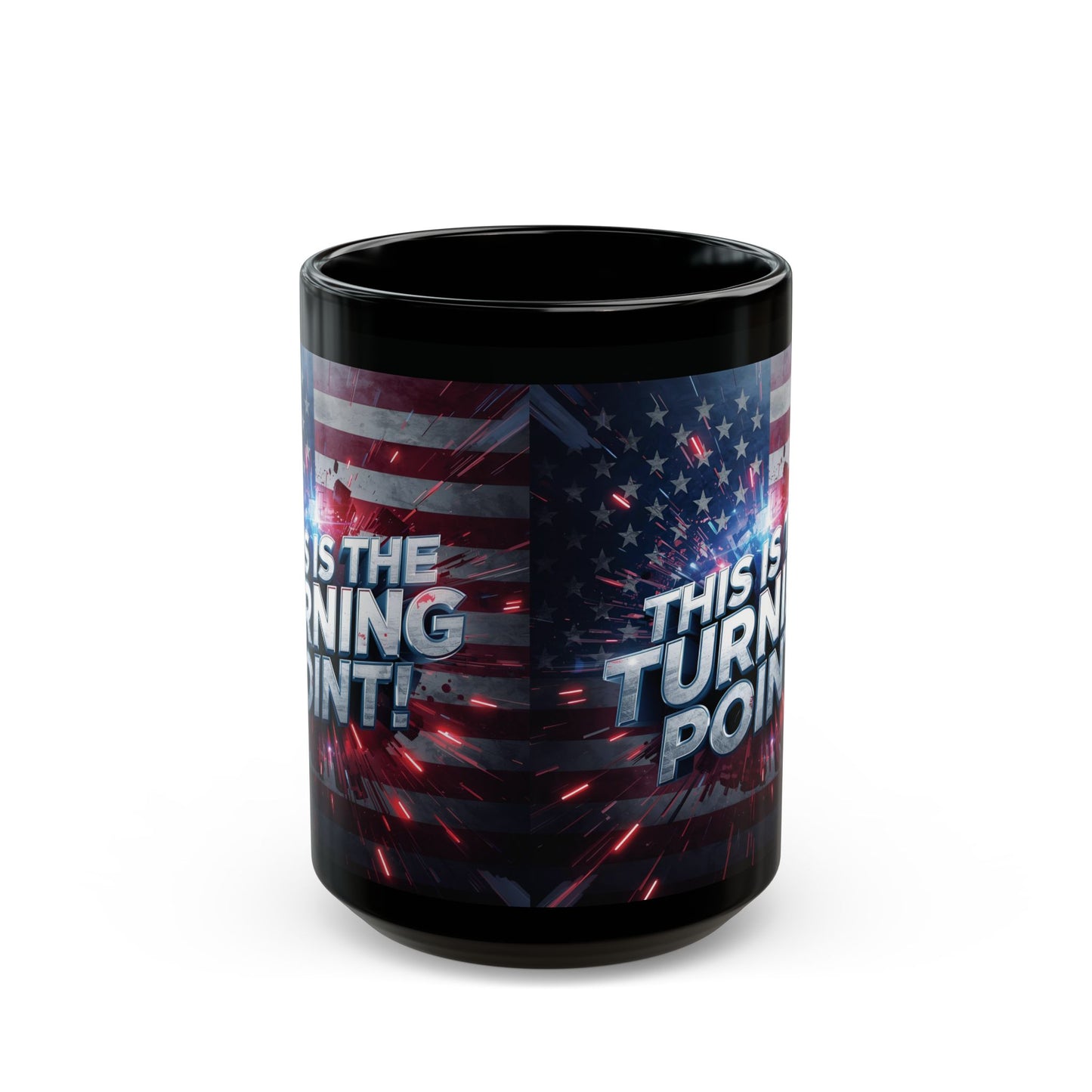 Motivational - This Is The Turning Point! - Red White Blue - American Flag Backdrop Design - Sleek Black Ceramic Coffee Mug - 11oz - 15oz Sizes -