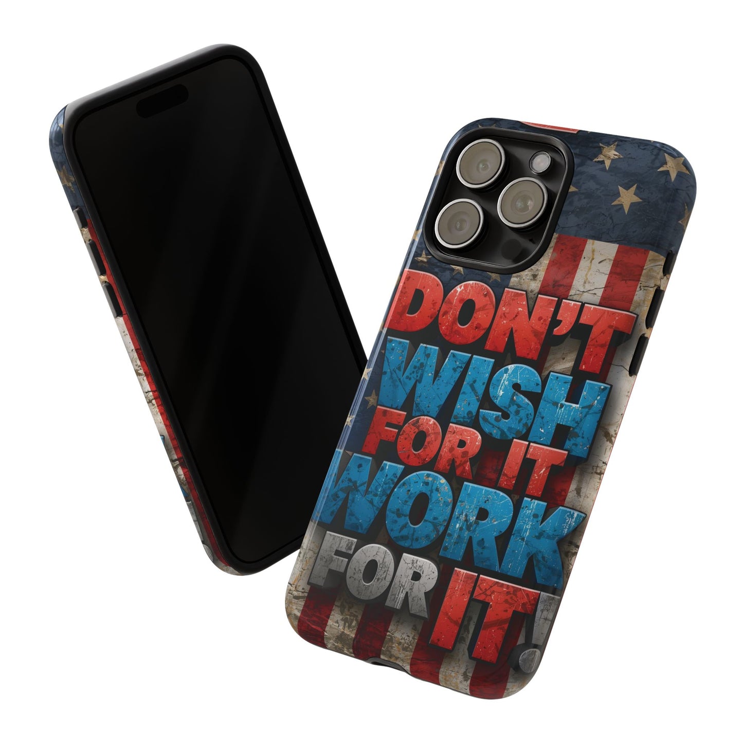 Motivational Phone Case - Don't Wish for It, Work for It | Patriotic Design, Gift for Fitness Lovers, USA Flag, Inspirational Decor