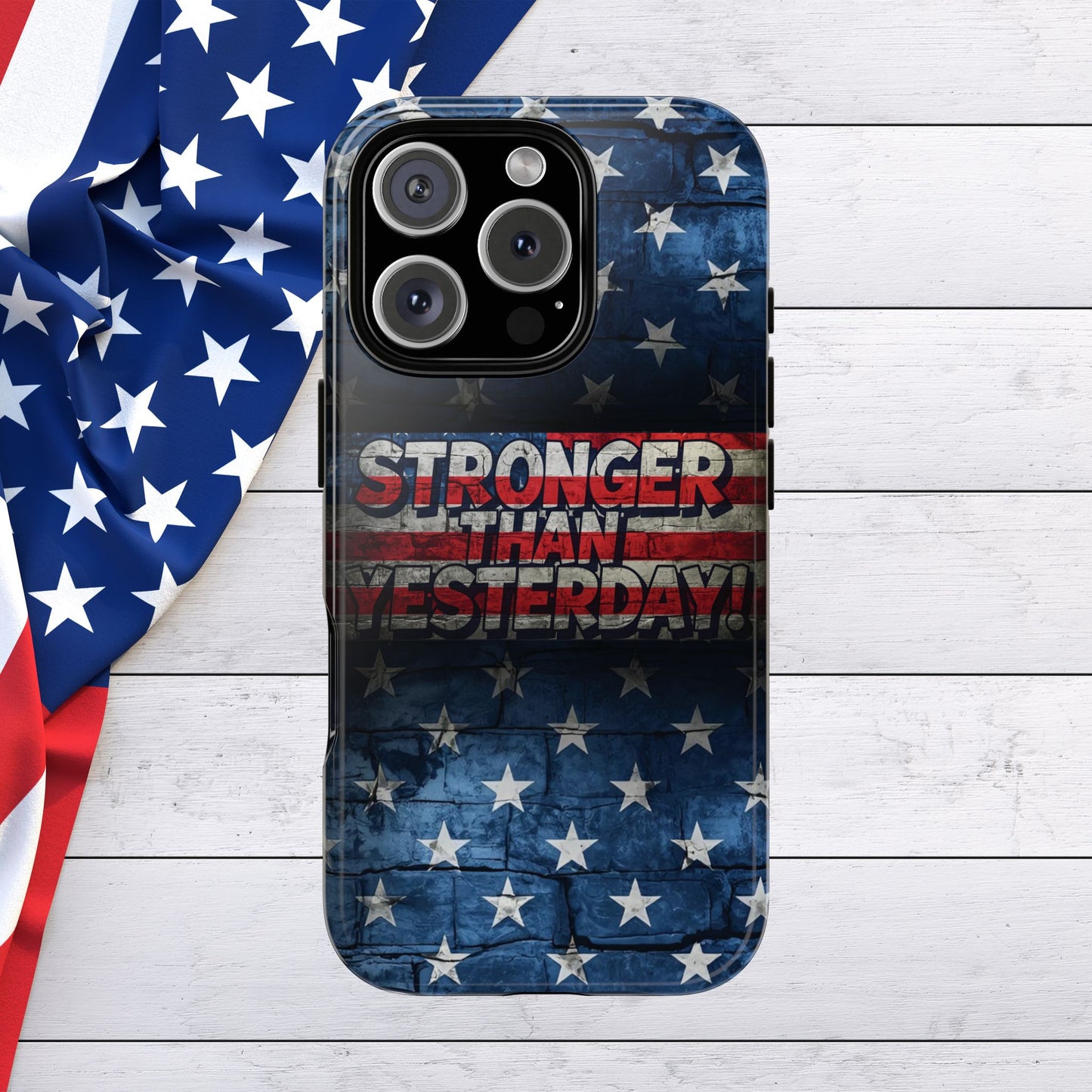Patriotic Phone Case - Stronger Than Yesterday!, American Flag Design, Gift for Military, Independence Day, Motivational Decor, Tough Cases