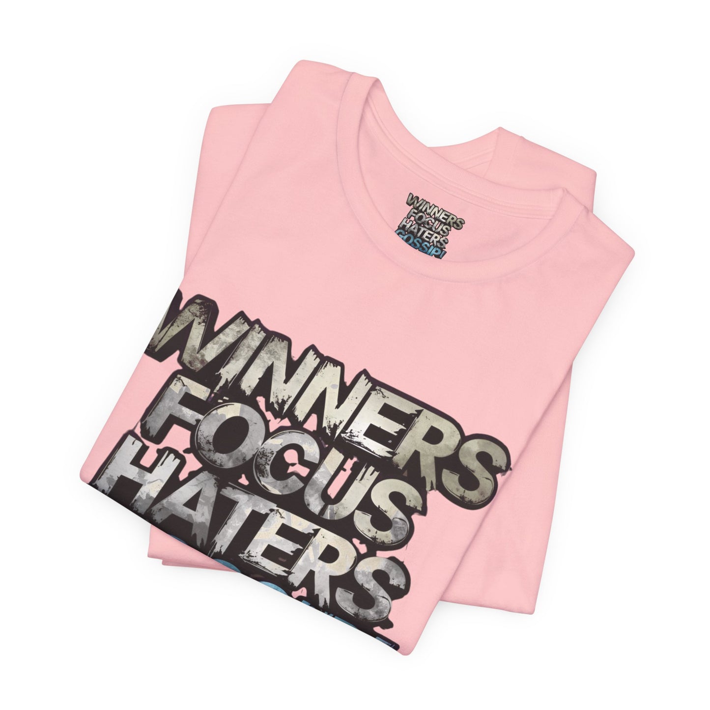 Winners Focus Haters Gossip! Tee - Motivational Graphic Shirt - Unisex Tee for Casual Wear - Gift for Friends - Streetwear Fashion