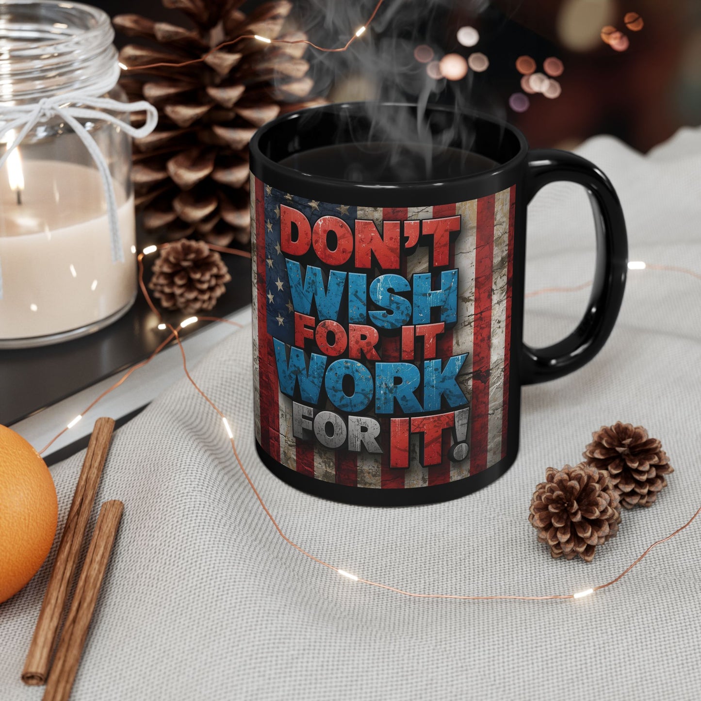 Motivational Black Ceramic Mug - Don’t Wish For It Work For It! 11oz - 15oz