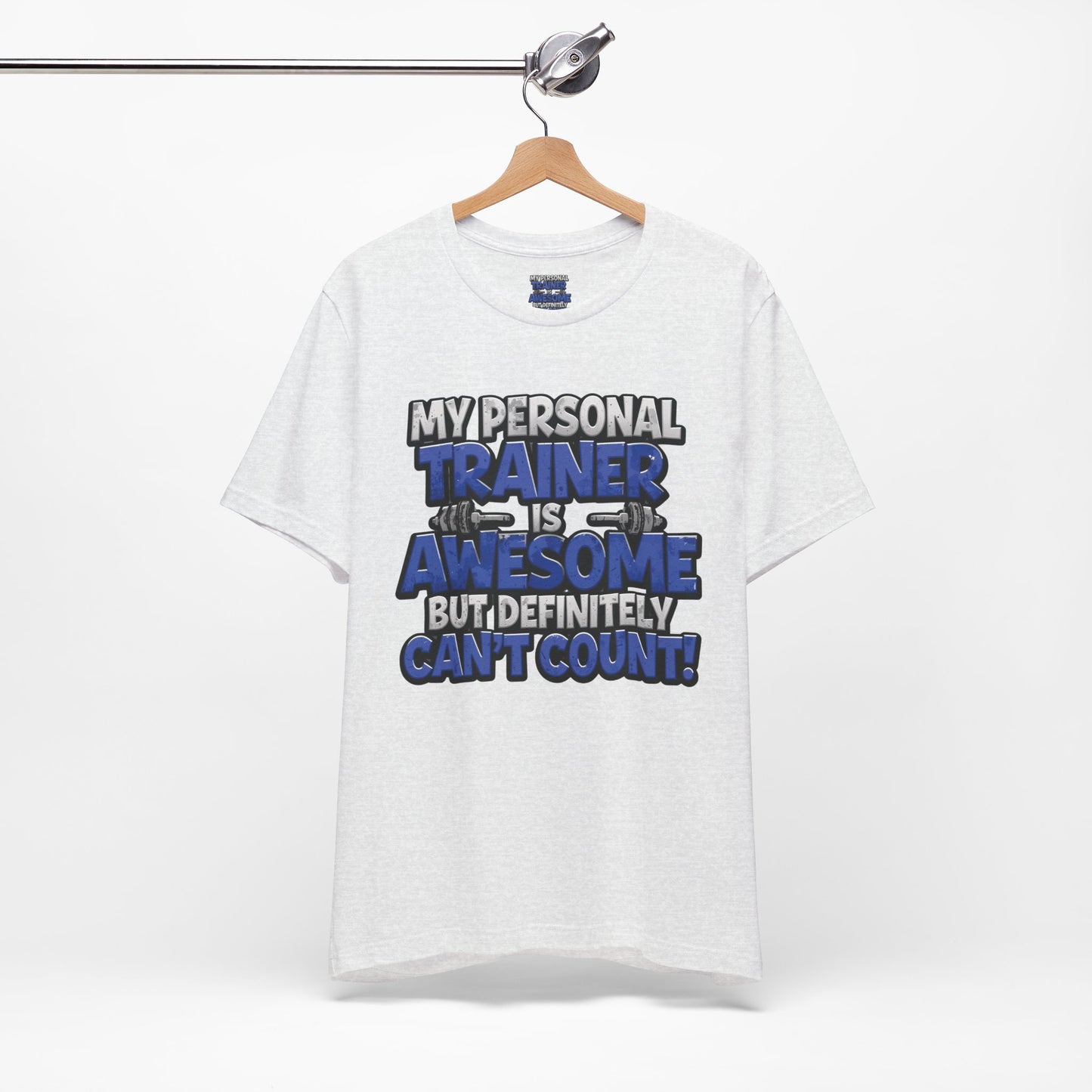Funny - My Personal Trainer Is Awesome But Definitely Can’t Count! Tee - Great Gift for Fitness Lovers - Gym Humor Shirt - Workout Apparel - Personal Trainer Gift - Fitness Motivation Tee - XS - 4XL
