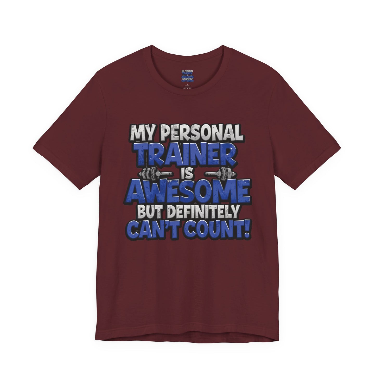 Funny - My Personal Trainer Is Awesome But Definitely Can’t Count! Tee - Great Gift for Fitness Lovers - Gym Humor Shirt - Workout Apparel - Personal Trainer Gift - Fitness Motivation Tee - XS - 4XL