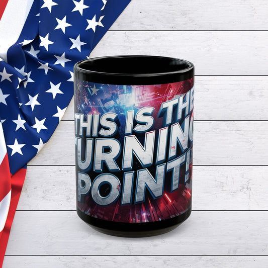 Stunning - Motivational - This Is The Turning Point! - Red White Blue - American Flag Backdrop Design - Sleek Black Ceramic Coffee Mug - 11oz - 15oz Sizes