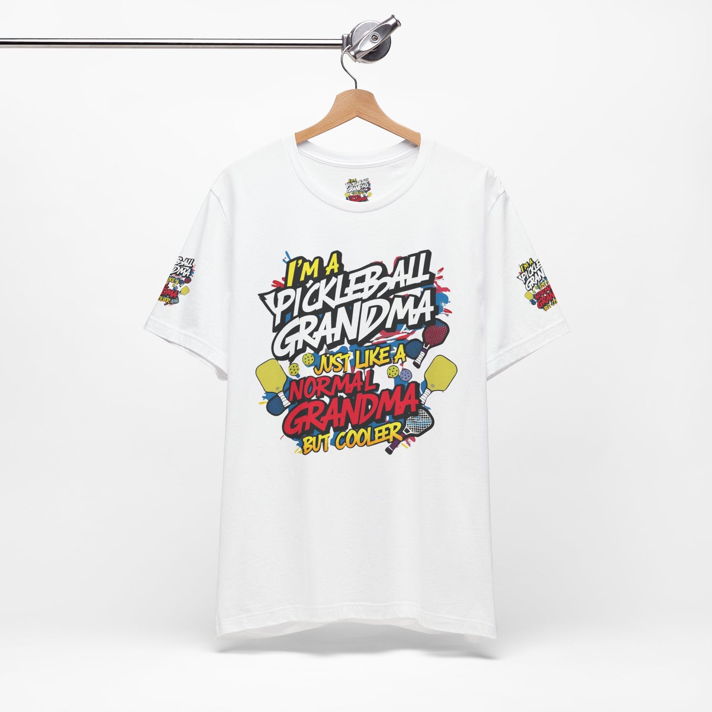 I'm A Pickleball Grandma Just Like a Normal Grandma But Way Cooler! Unisex Jersey Short Sleeve T-shirt For Active Grandmothers - Birthday Gift - Holiday Gifts