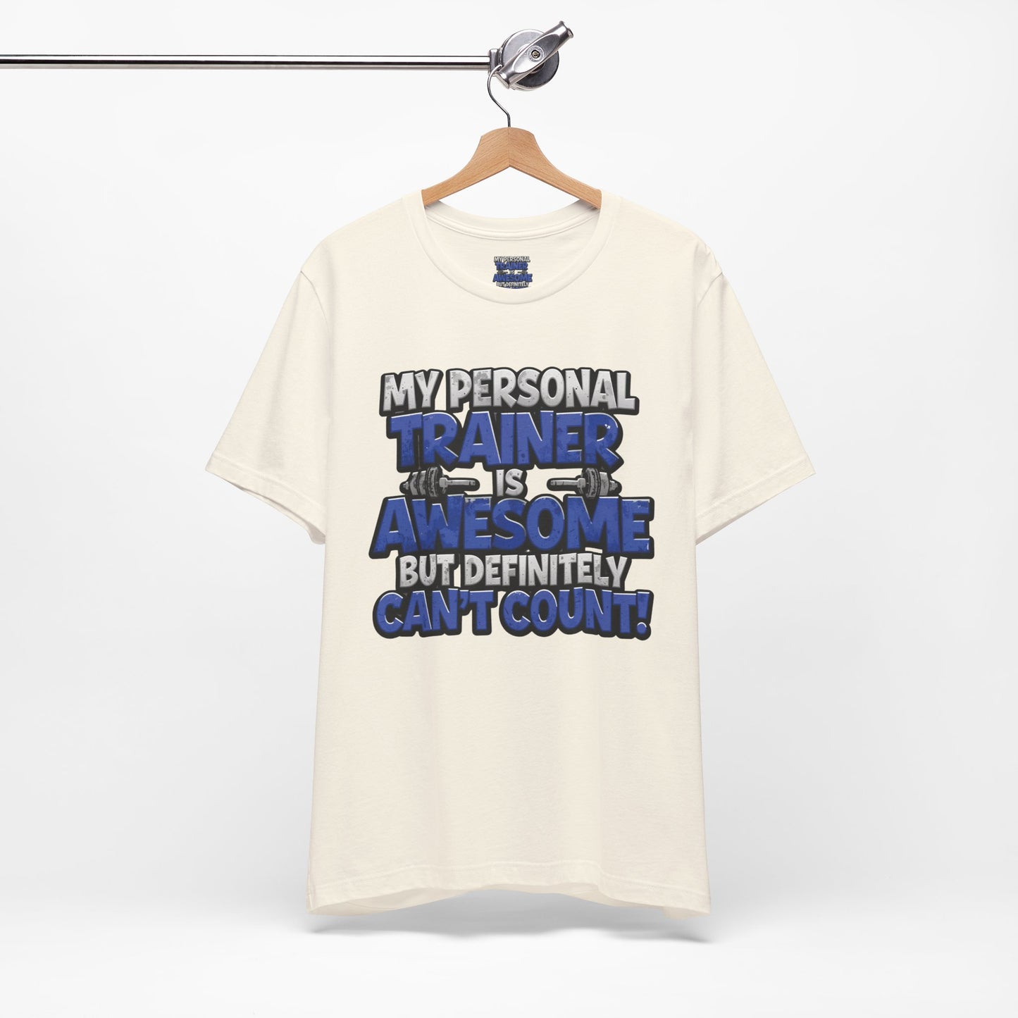 Funny - My Personal Trainer Is Awesome But Definitely Can’t Count! Tee - Great Gift for Fitness Lovers - Gym Humor Shirt - Workout Apparel - Personal Trainer Gift - Fitness Motivation Tee - XS - 4XL