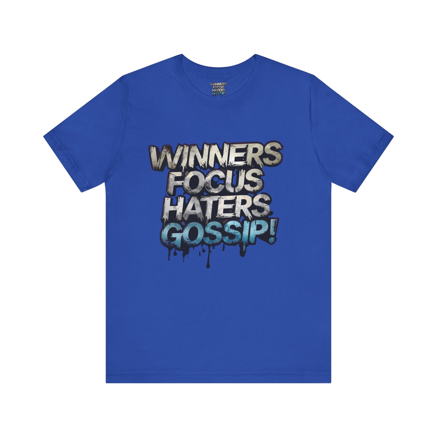 Winners Focus Haters Gossip! Tee - Motivational Graphic Shirt - Unisex Tee for Casual Wear - Gift for Friends - Streetwear Fashion