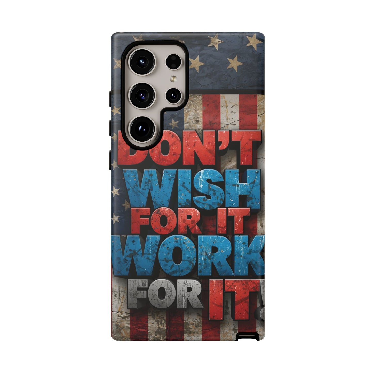 Motivational Phone Case - Don't Wish for It, Work for It | Patriotic Design, Gift for Fitness Lovers, USA Flag, Inspirational Decor