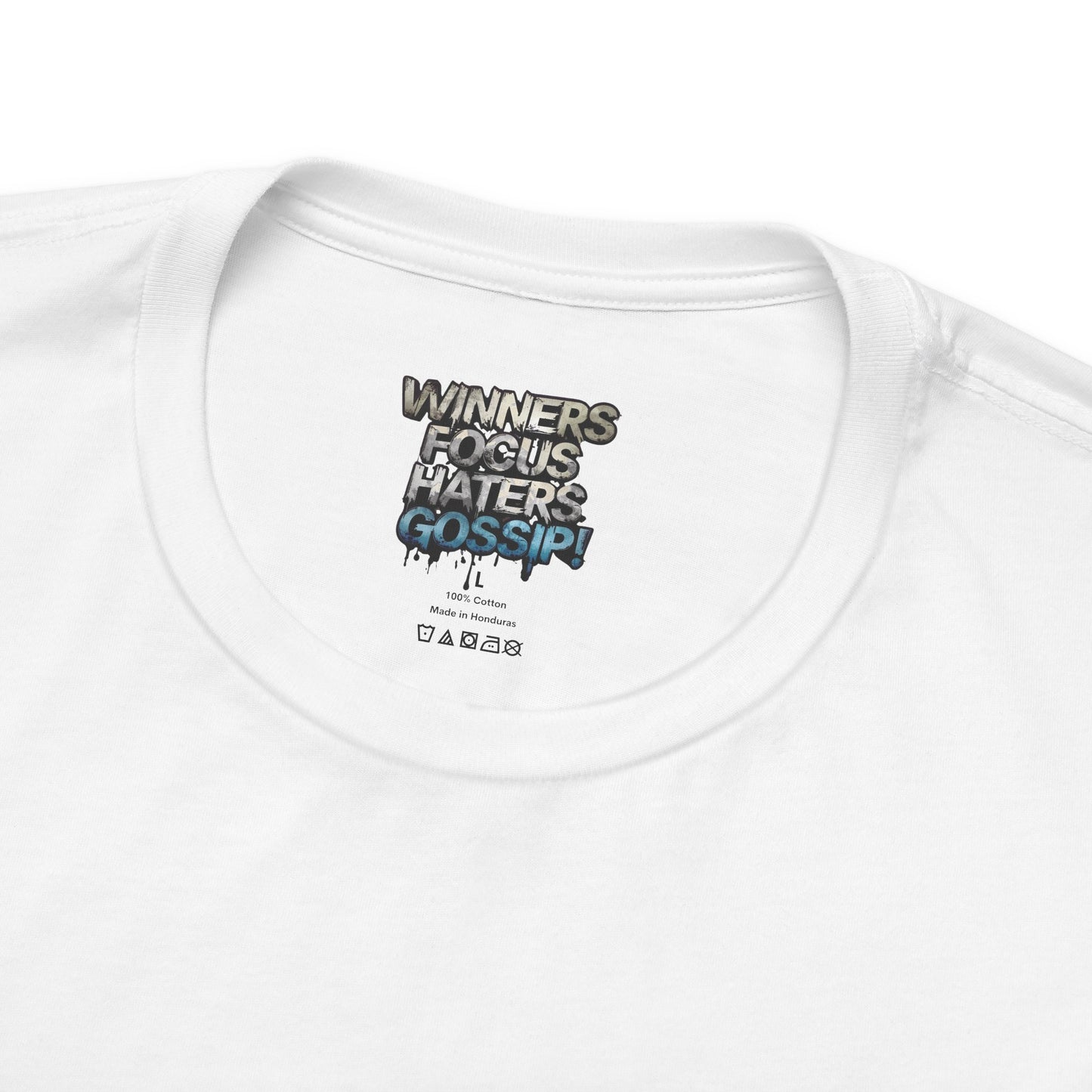 Winners Focus Haters Gossip! Tee - Motivational Graphic Shirt - Unisex Tee for Casual Wear - Gift for Friends - Streetwear Fashion