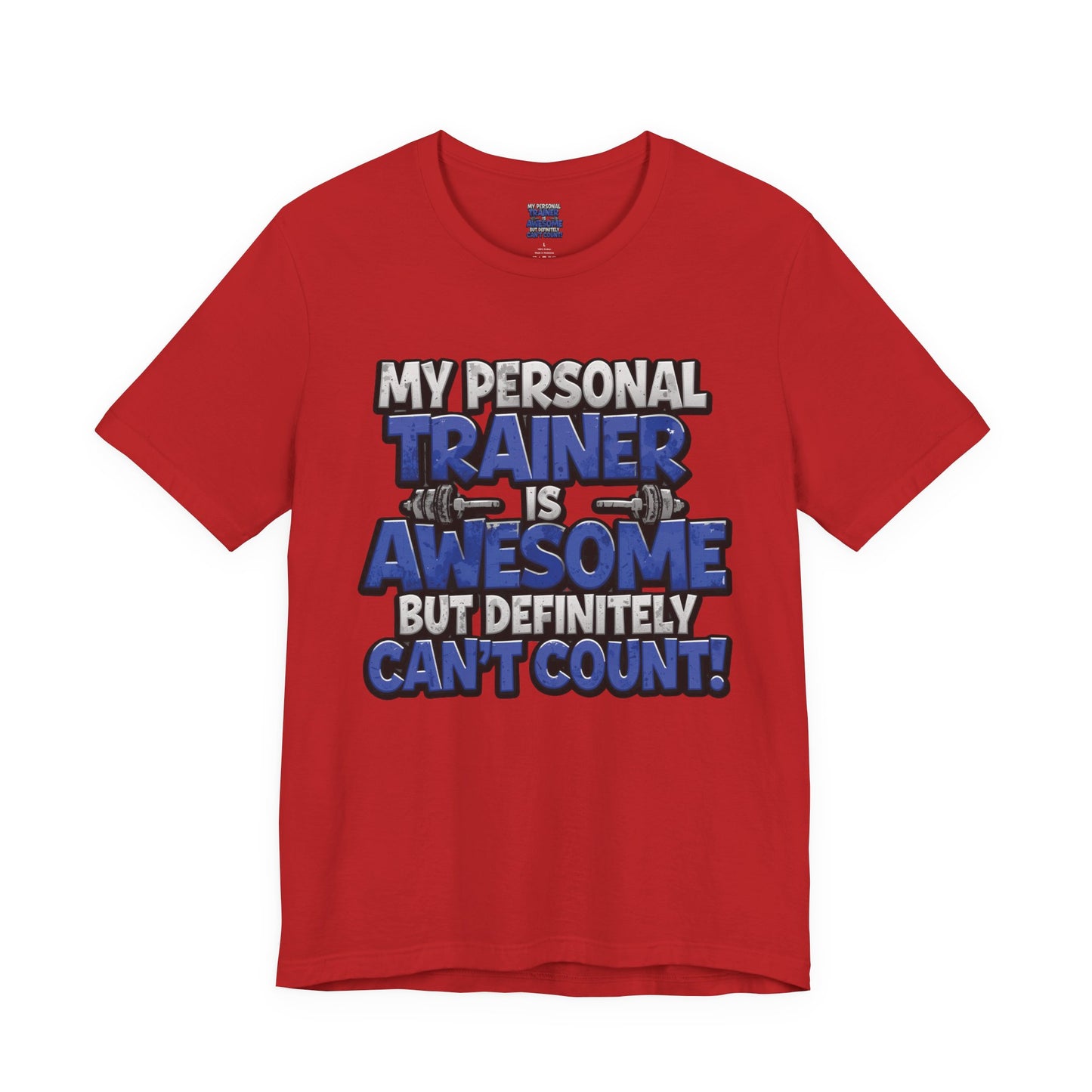 Funny - My Personal Trainer Is Awesome But Definitely Can’t Count! Tee - Great Gift for Fitness Lovers - Gym Humor Shirt - Workout Apparel - Personal Trainer Gift - Fitness Motivation Tee - XS - 4XL