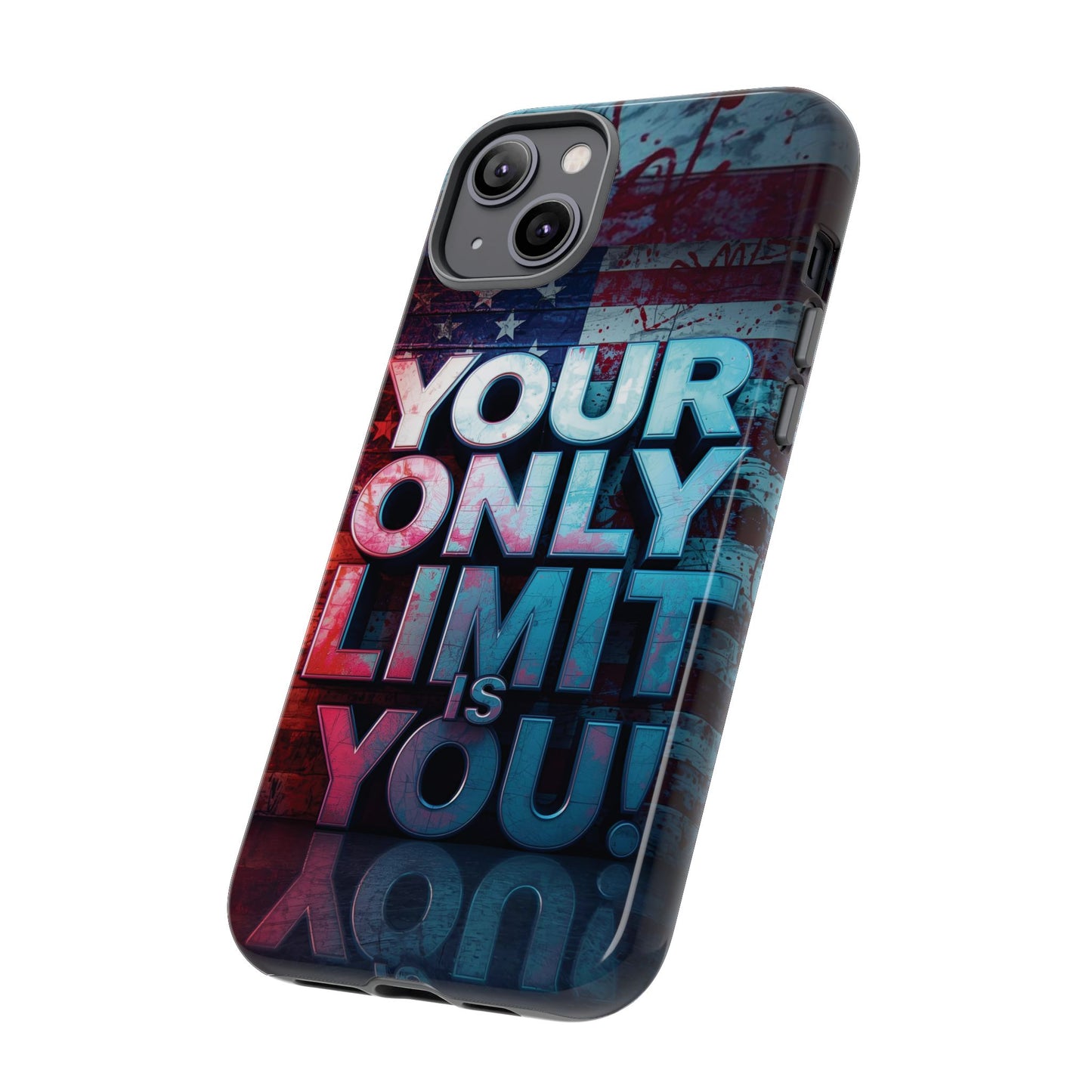 Tough Cases Phone Case -Your Only Limit Is You! Motivational Design, Inspirational Gift, Customizable Cover, USA Flag, Adventure Vibes