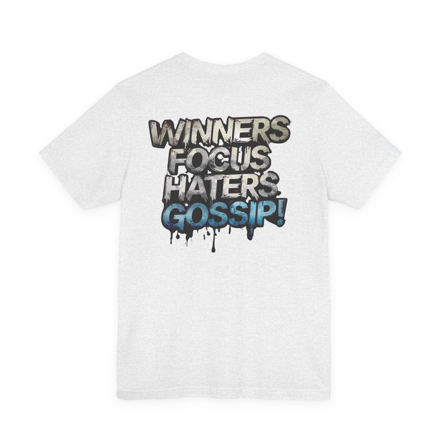 Winners Focus Haters Gossip! Tee - Motivational Graphic Shirt - Unisex Tee for Casual Wear - Gift for Friends - Streetwear Fashion