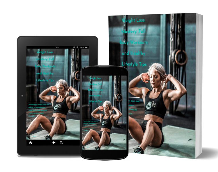 Weight Loss Mastery - Full Body Workouts & Healthy Lifestyle Tips - Digital Download eBook - Complete Guide