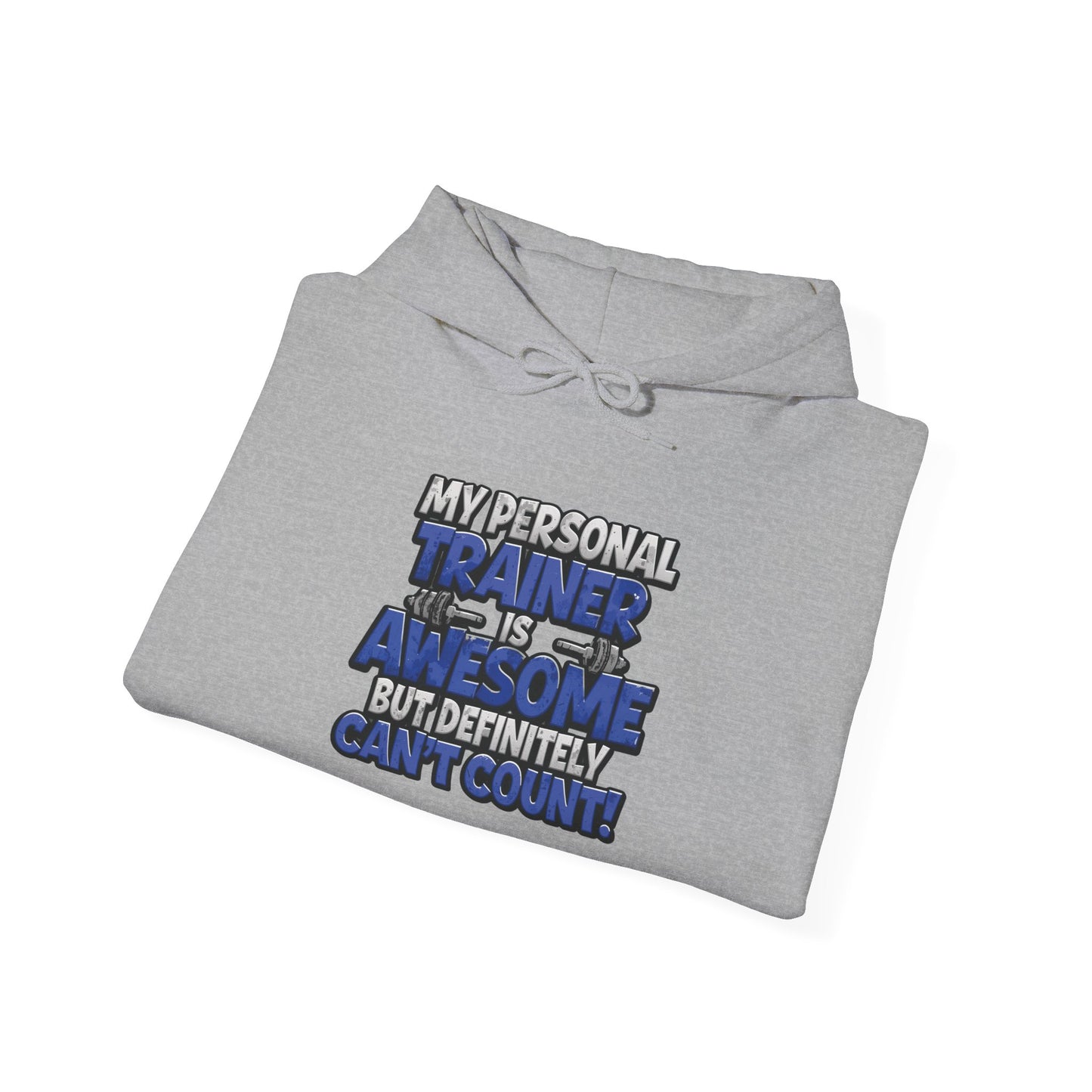 Fitness Humor Hoodie - My Personal Trainer Is Awesome But Definitely Can’t Count! Unisex Heavy Blend™ Hooded Sweatshirt - GYM Sweatshirt - Workout Apparel -